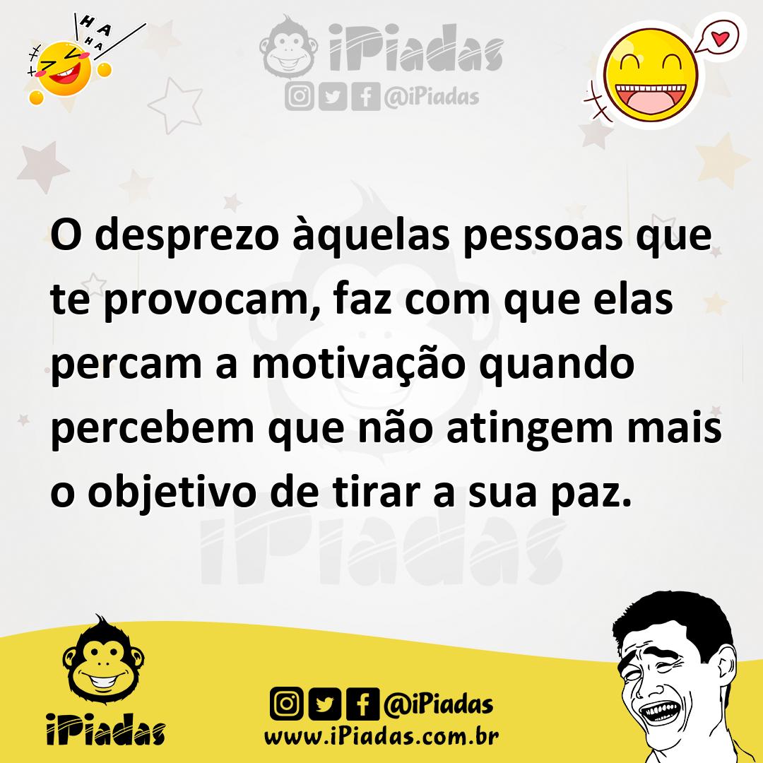 Ilustração de O desprezo àquelas pessoas que te provocam, faz com que elas percam a... no iPiadas