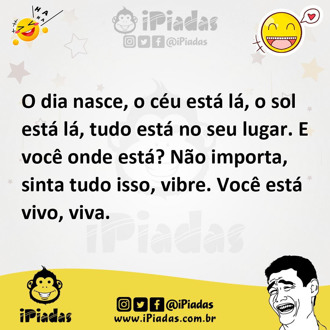 Ilustração de O dia nasce, o céu está lá, o sol está lá, tudo está no seu lugar. E v... no iPiadas