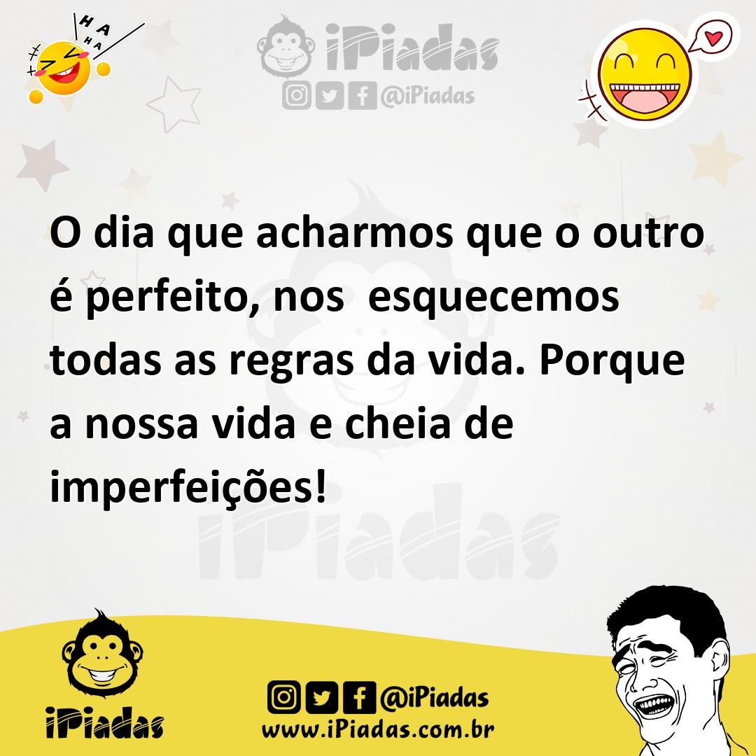 Ilustração de O dia que acharmos que o outro é perfeito, nos esquecemos todas as reg... no iPiadas