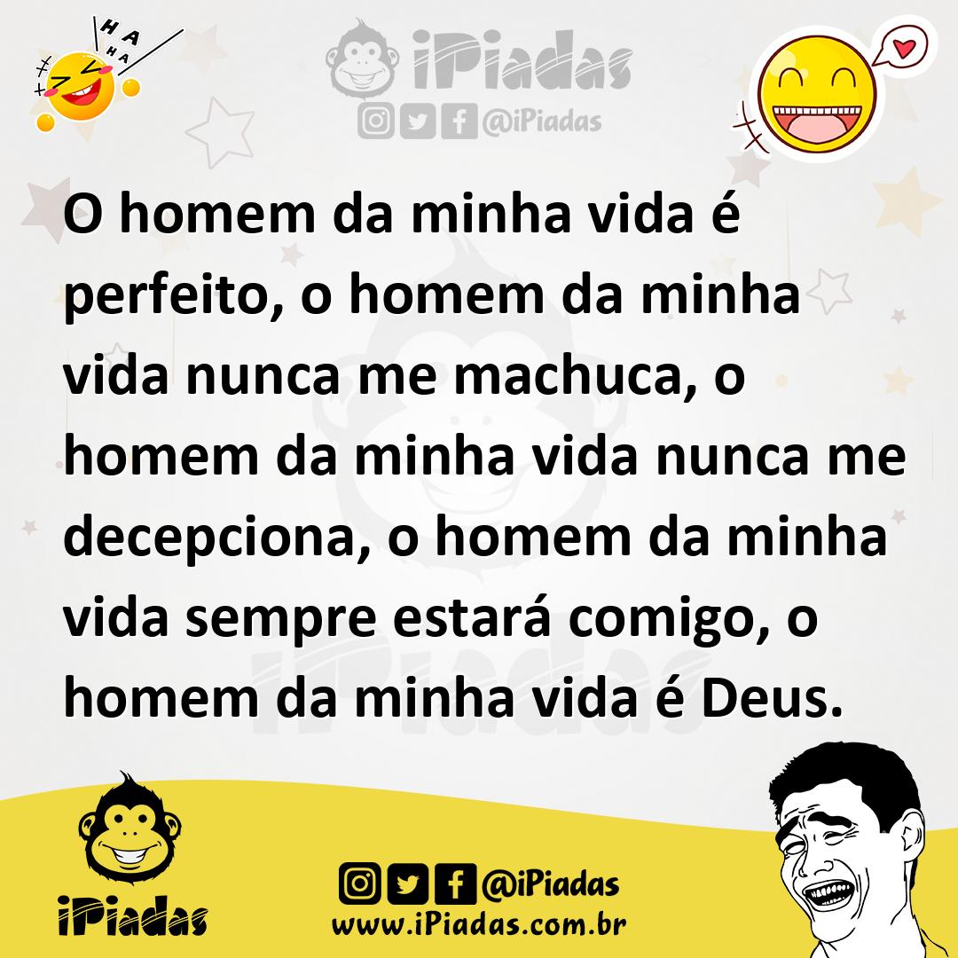 Ilustração de O homem da minha vida é perfeito, o homem da minha vida nunca me machu... no iPiadas