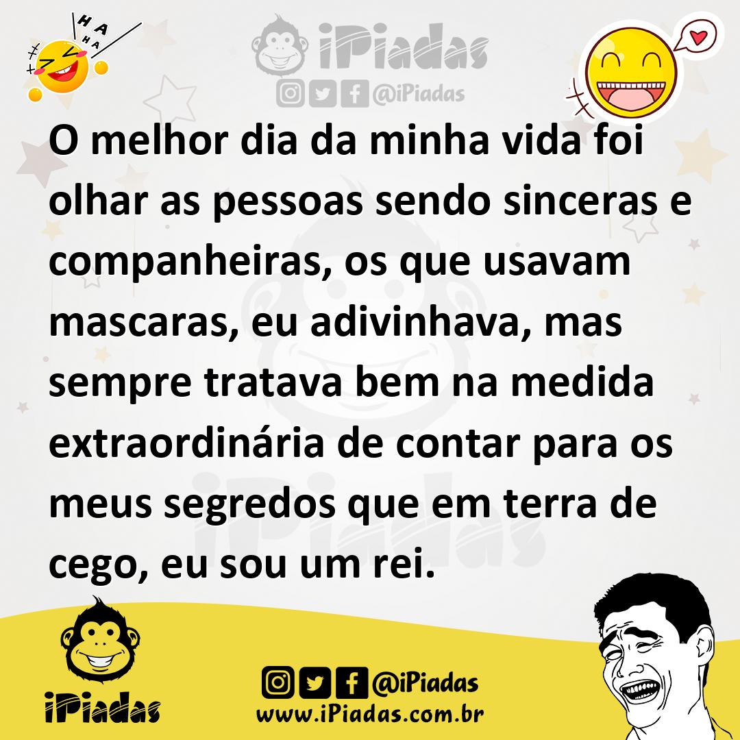 Ilustração de O melhor dia da minha vida foi olhar as pessoas sendo sinceras e compa... no iPiadas