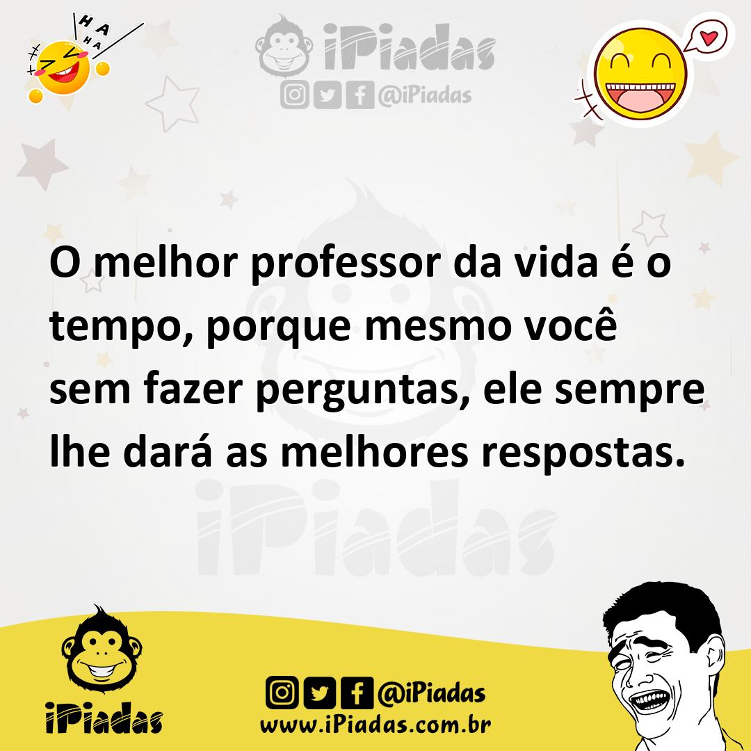 Ilustração de O melhor professor da vida é o tempo, porque mesmo você sem fazer perg... no iPiadas