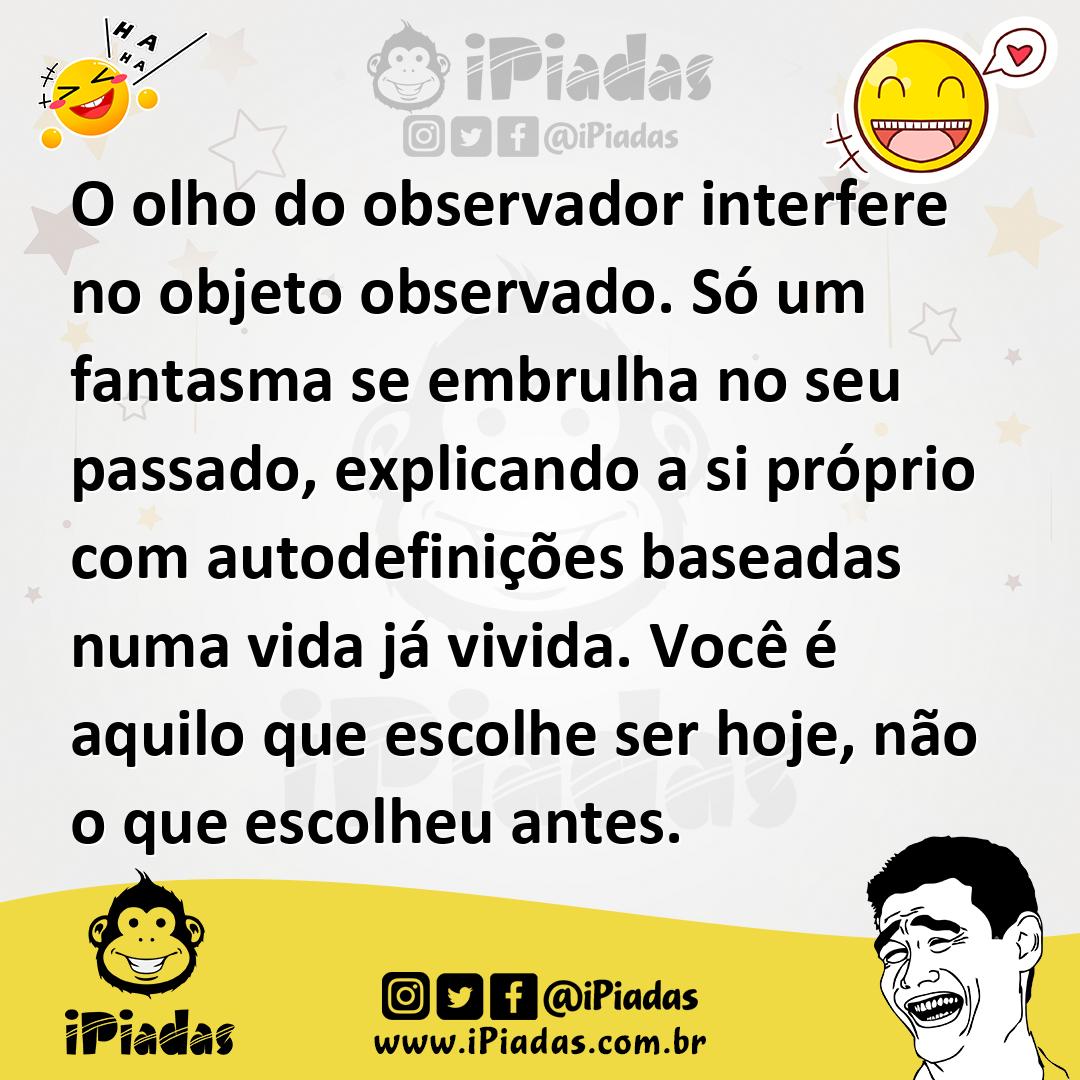 Ilustração de O olho do observador interfere no objeto observado. Só um fantasma se... no iPiadas