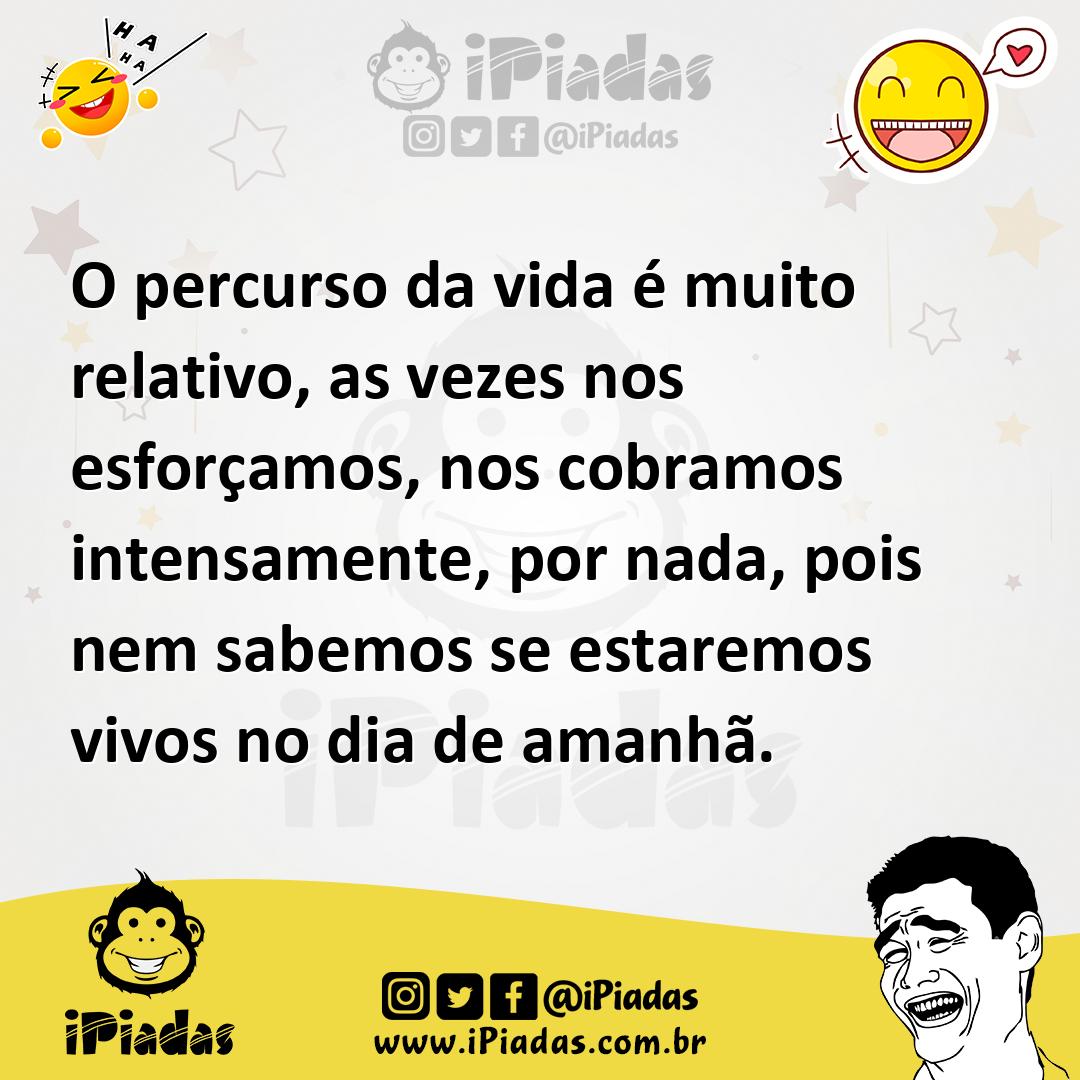 Ilustração de O percurso da vida é muito relativo, as vezes nos esforçamos, nos cobr... no iPiadas