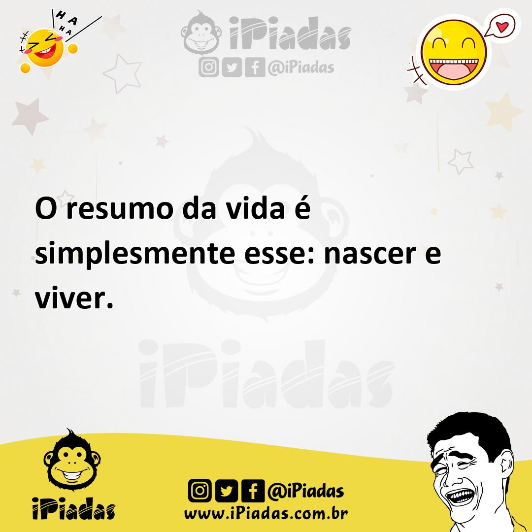 Ilustração de O resumo da vida é simplesmente esse: nascer e viver. no iPiadas
