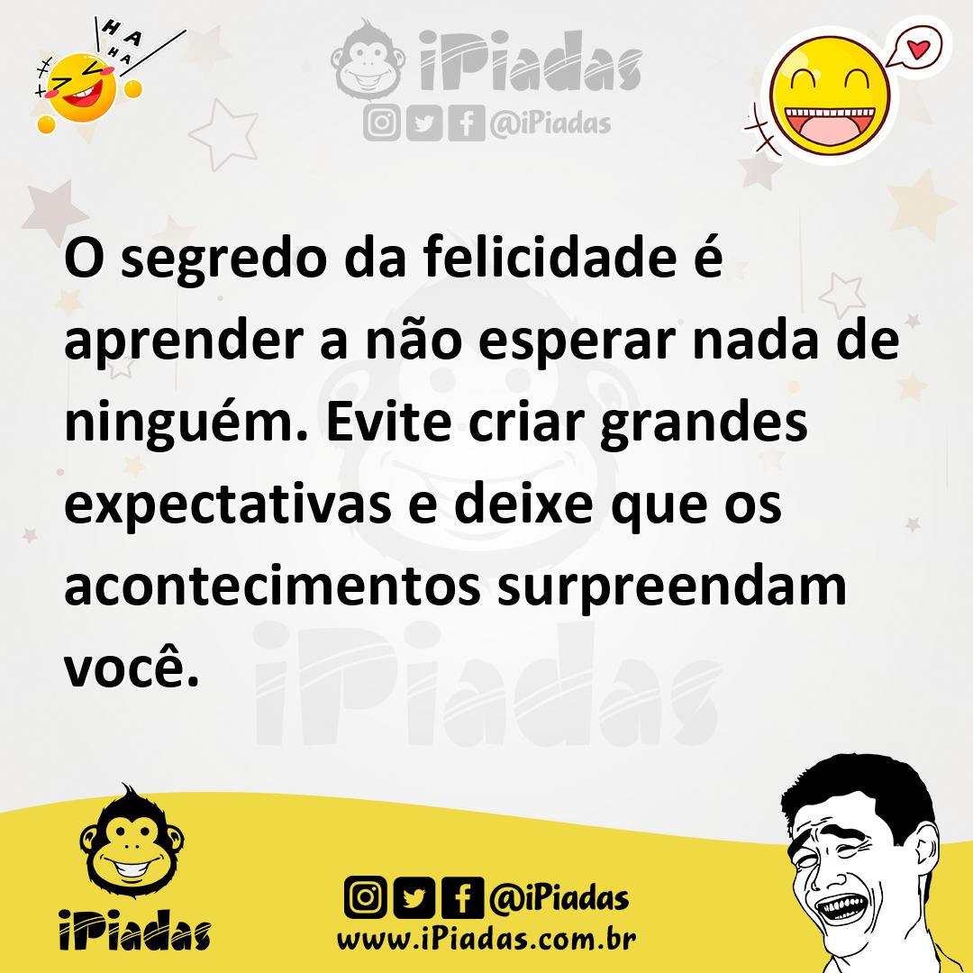 Ilustração de O segredo da felicidade é aprender a não esperar nada de ninguém. Evit... no iPiadas