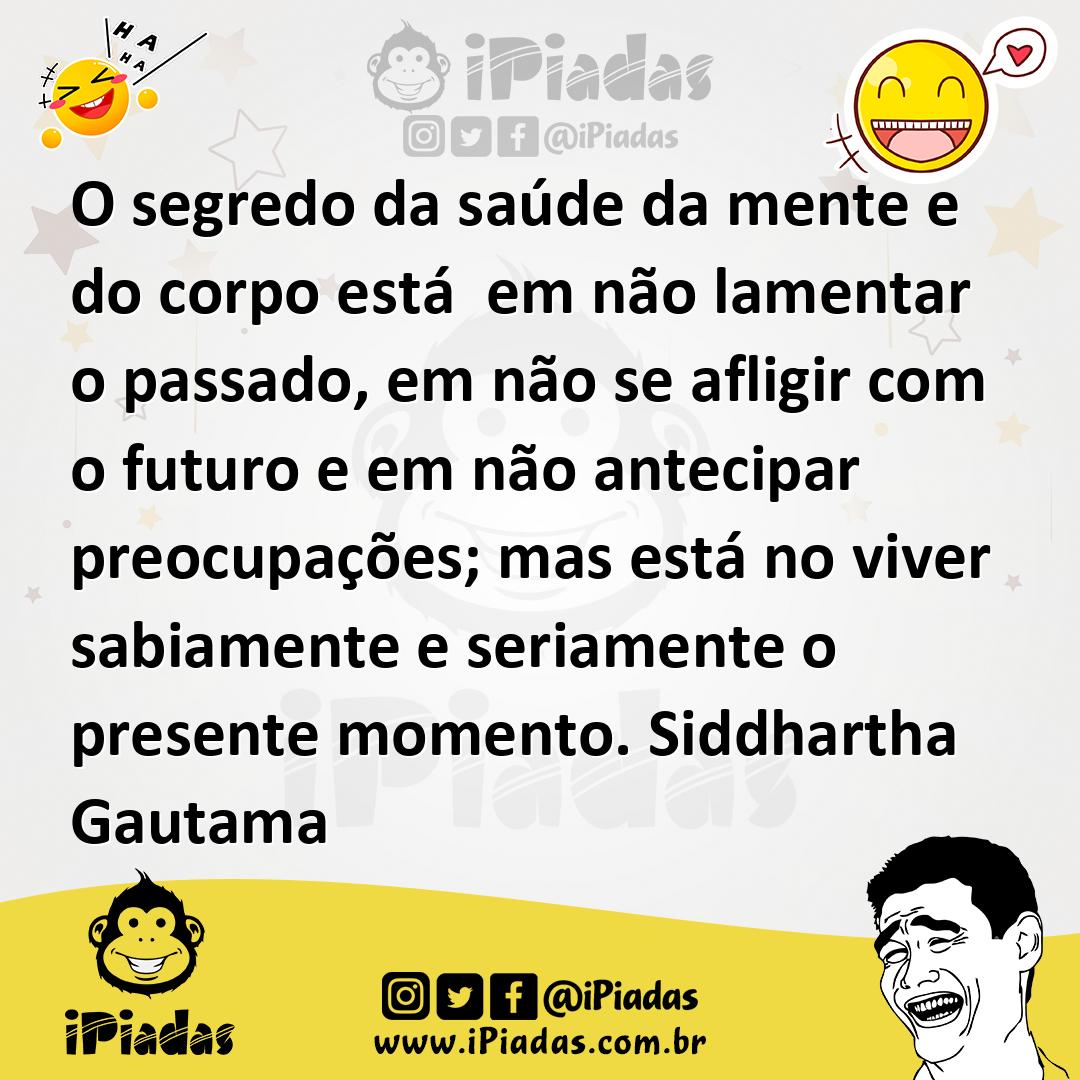 Ilustração de O segredo da saúde da mente e do corpo está em não lamentar o passado,... no iPiadas