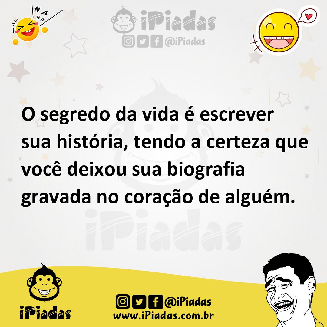 Ilustração de O segredo da vida é escrever sua história, tendo a certeza que você de... no iPiadas