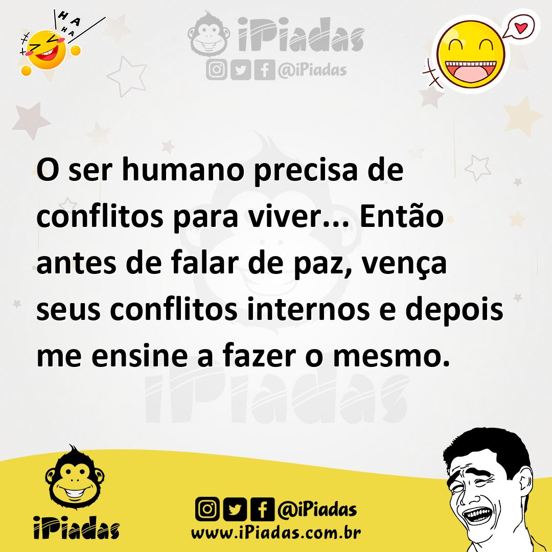 Ilustração de O ser humano precisa de conflitos para viver... Então antes de falar d... no iPiadas