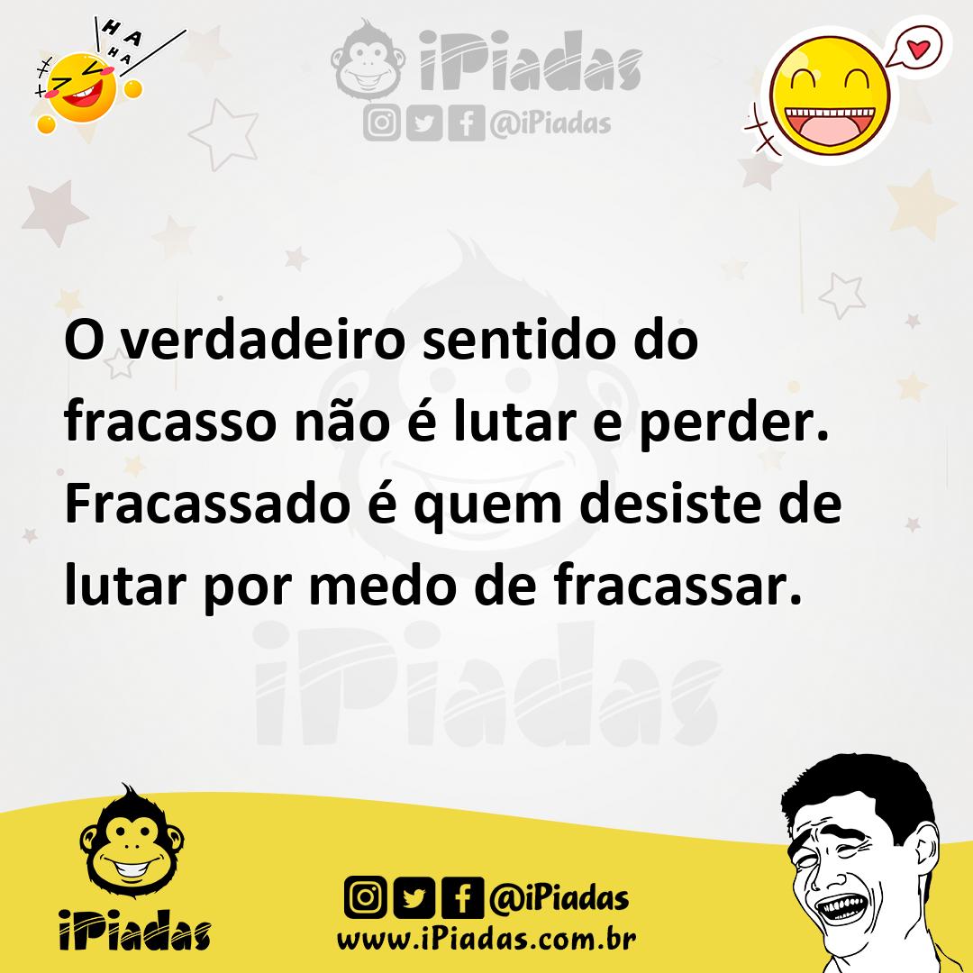 Ilustração de O verdadeiro sentido do fracasso não é lutar e perder. Fracassado é qu... no iPiadas