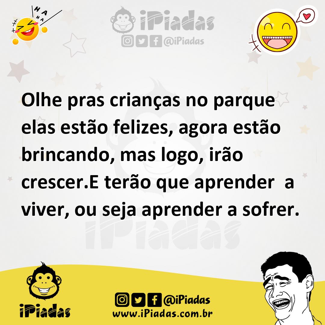 Ilustração de Olhe pras crianças no parque elas estão felizes, agora estão brincando... no iPiadas