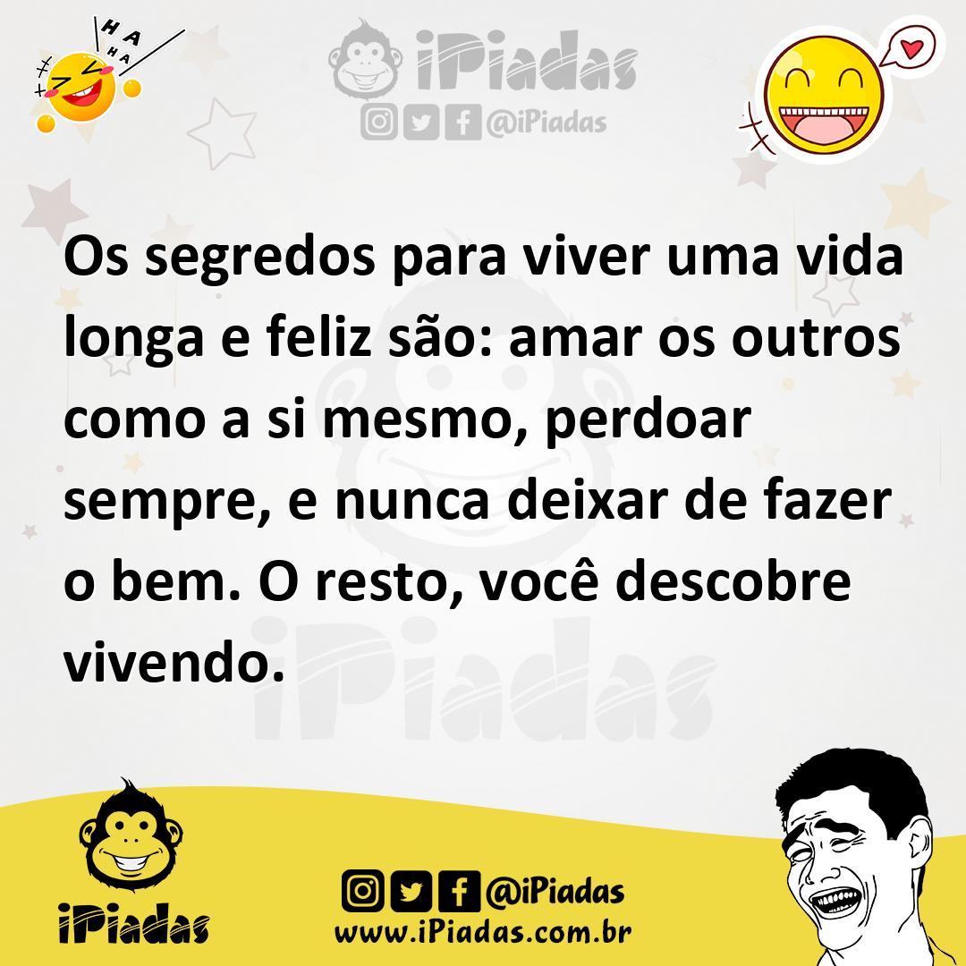 Ilustração de Os segredos para viver uma vida longa e feliz são: amar os outros como... no iPiadas