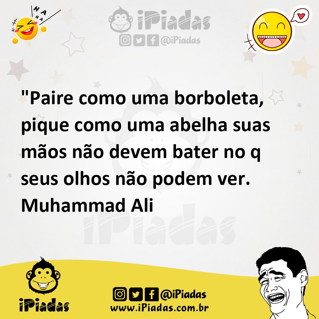 Ilustração de "Paire como uma borboleta, pique como uma abelha suas mãos não devem b... no iPiadas