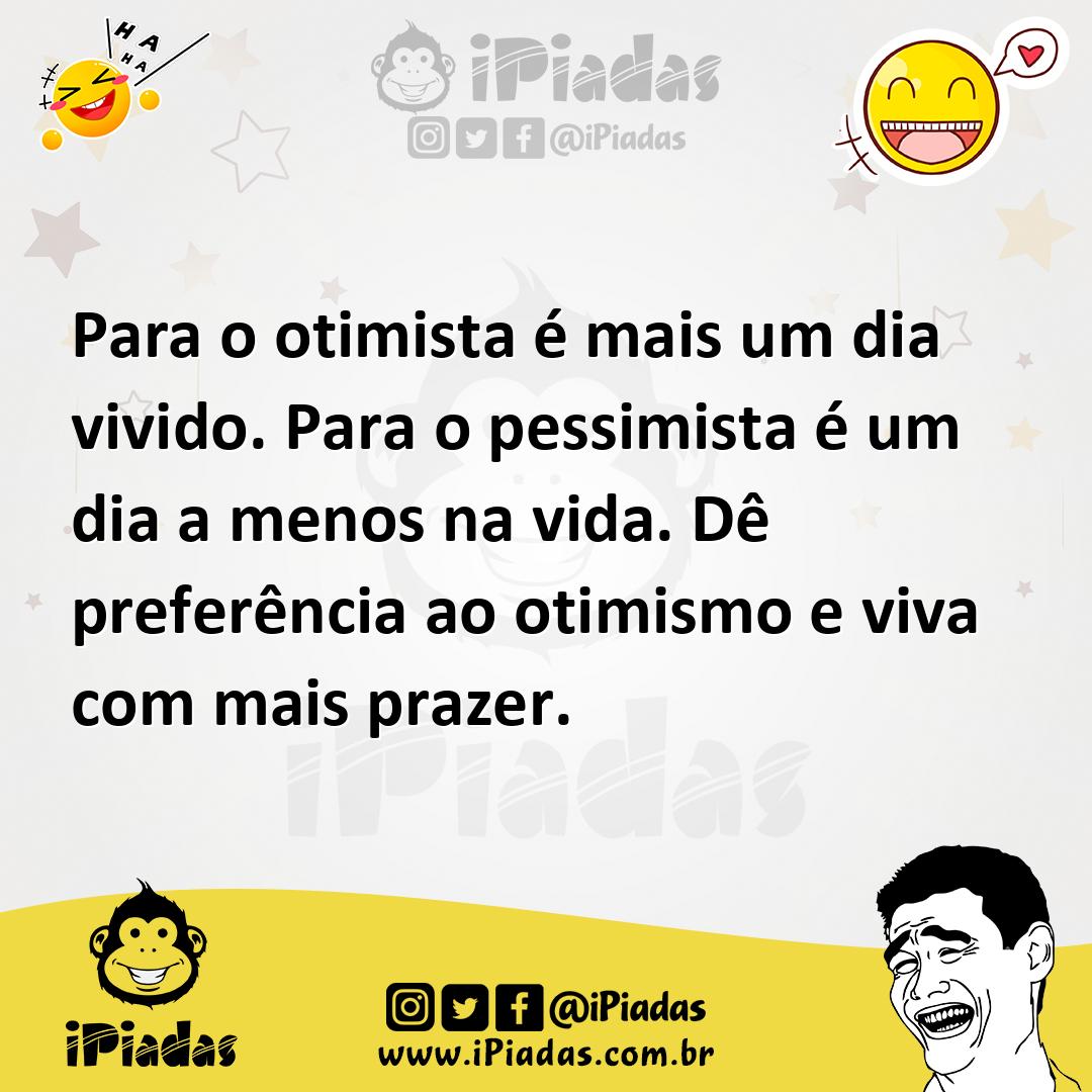 Ilustração de Para o otimista é mais um dia vivido. Para o pessimista é um dia a men... no iPiadas