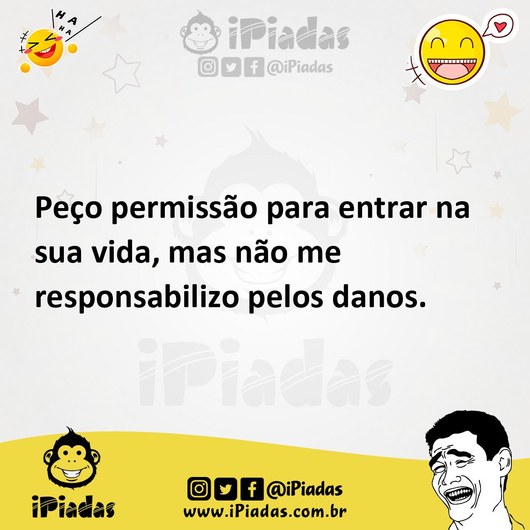 Ilustração de Peço permissão para entrar na sua vida, mas não me responsabilizo pelo... no iPiadas