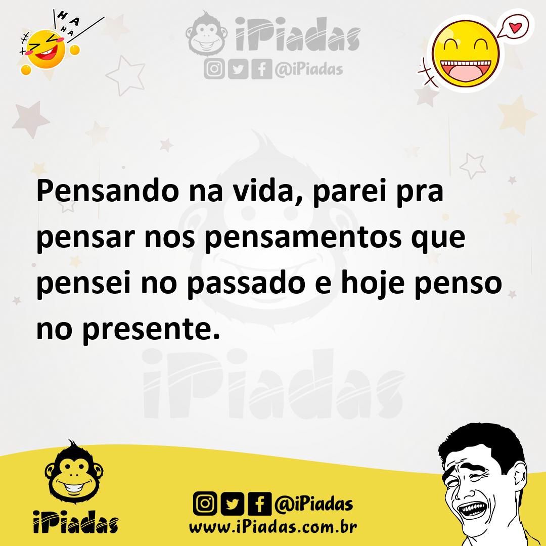 Ilustração de Pensando na vida, parei pra pensar nos pensamentos que pensei no passa... no iPiadas