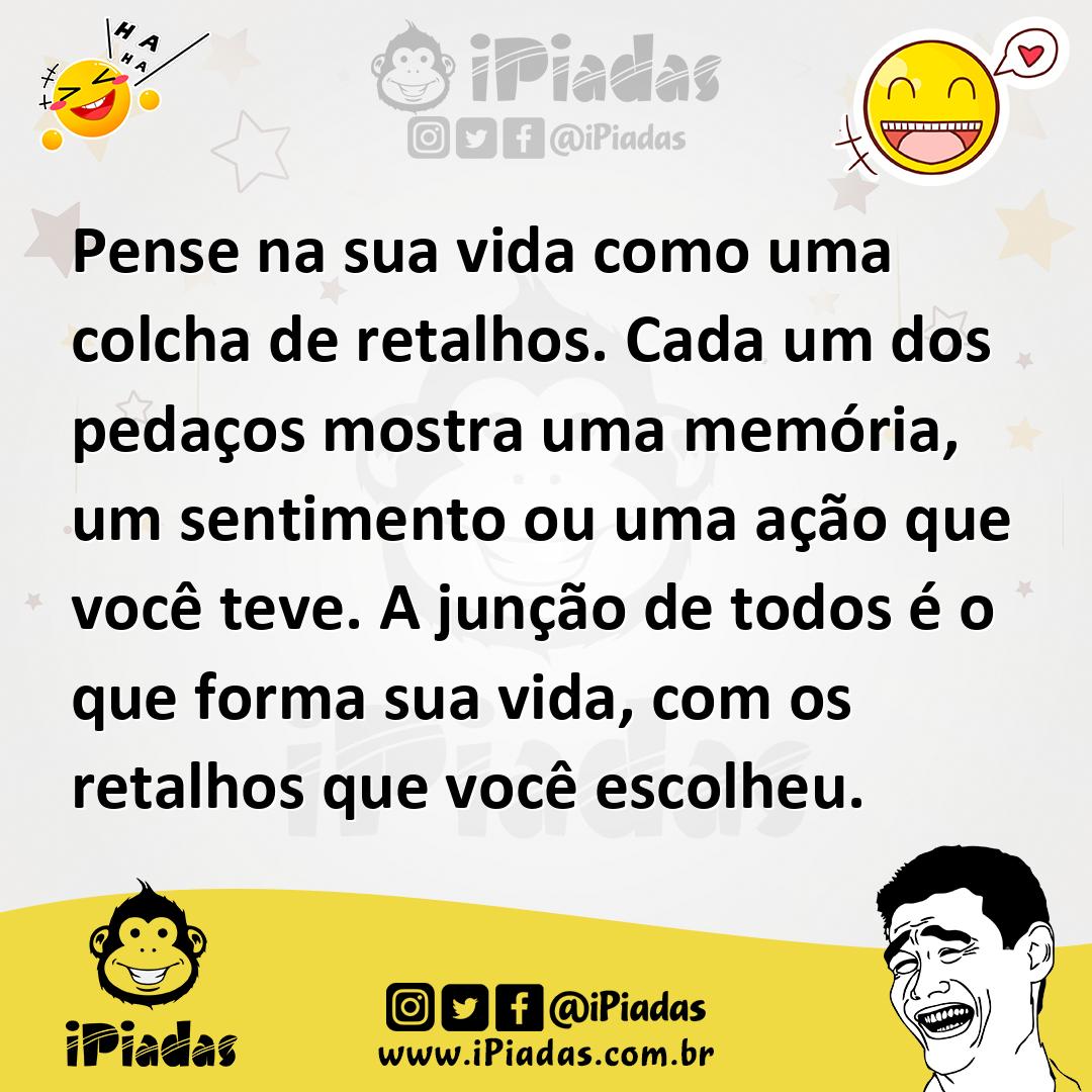 Ilustração de Pense na sua vida como uma colcha de retalhos. Cada um dos pedaços mos... no iPiadas