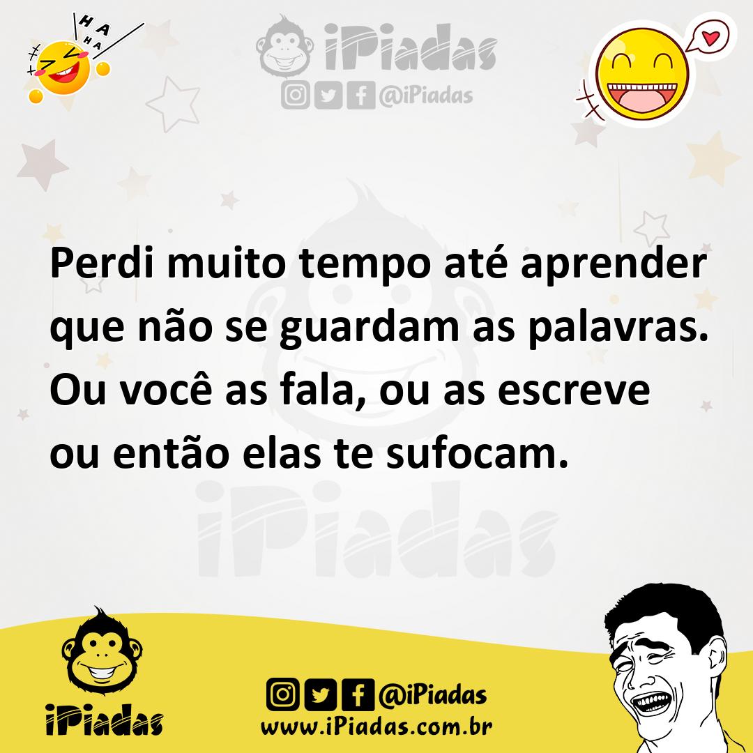 Ilustração de Perdi muito tempo até aprender que não se guardam as palavras. Ou você... no iPiadas