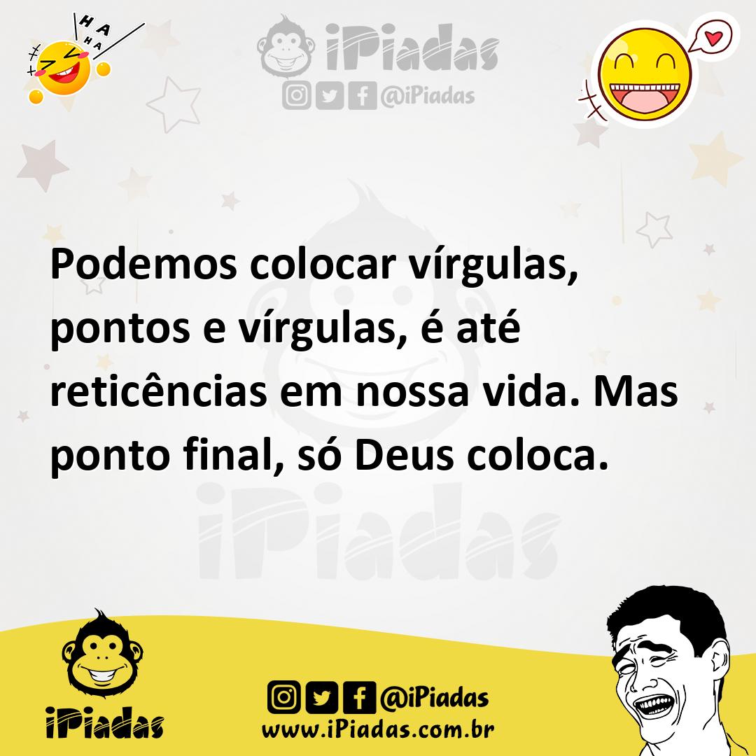 Ilustração de Podemos colocar vírgulas, pontos e vírgulas, é até reticências em noss... no iPiadas