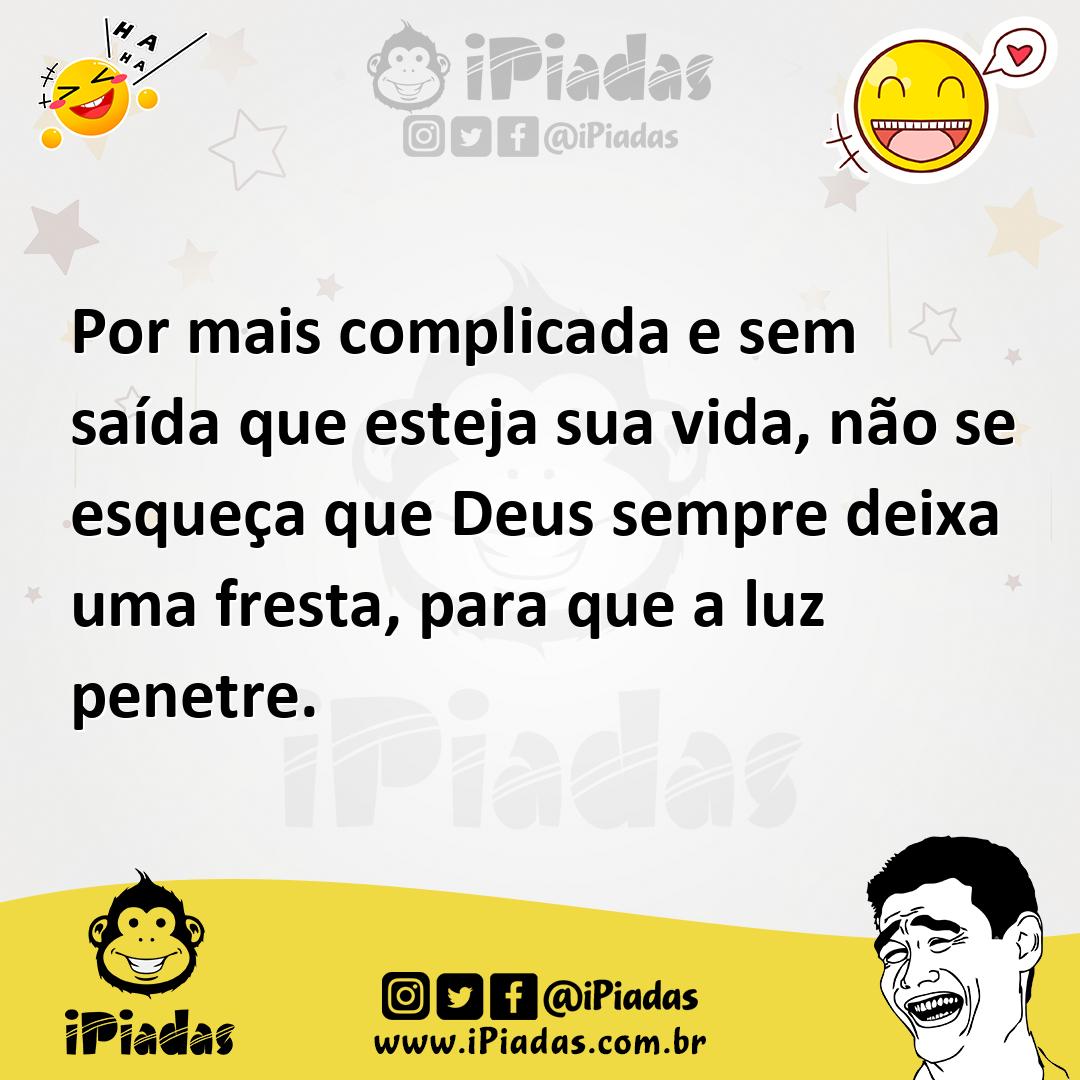 Ilustração de Por mais complicada e sem saída que esteja sua vida, não se esqueça qu... no iPiadas