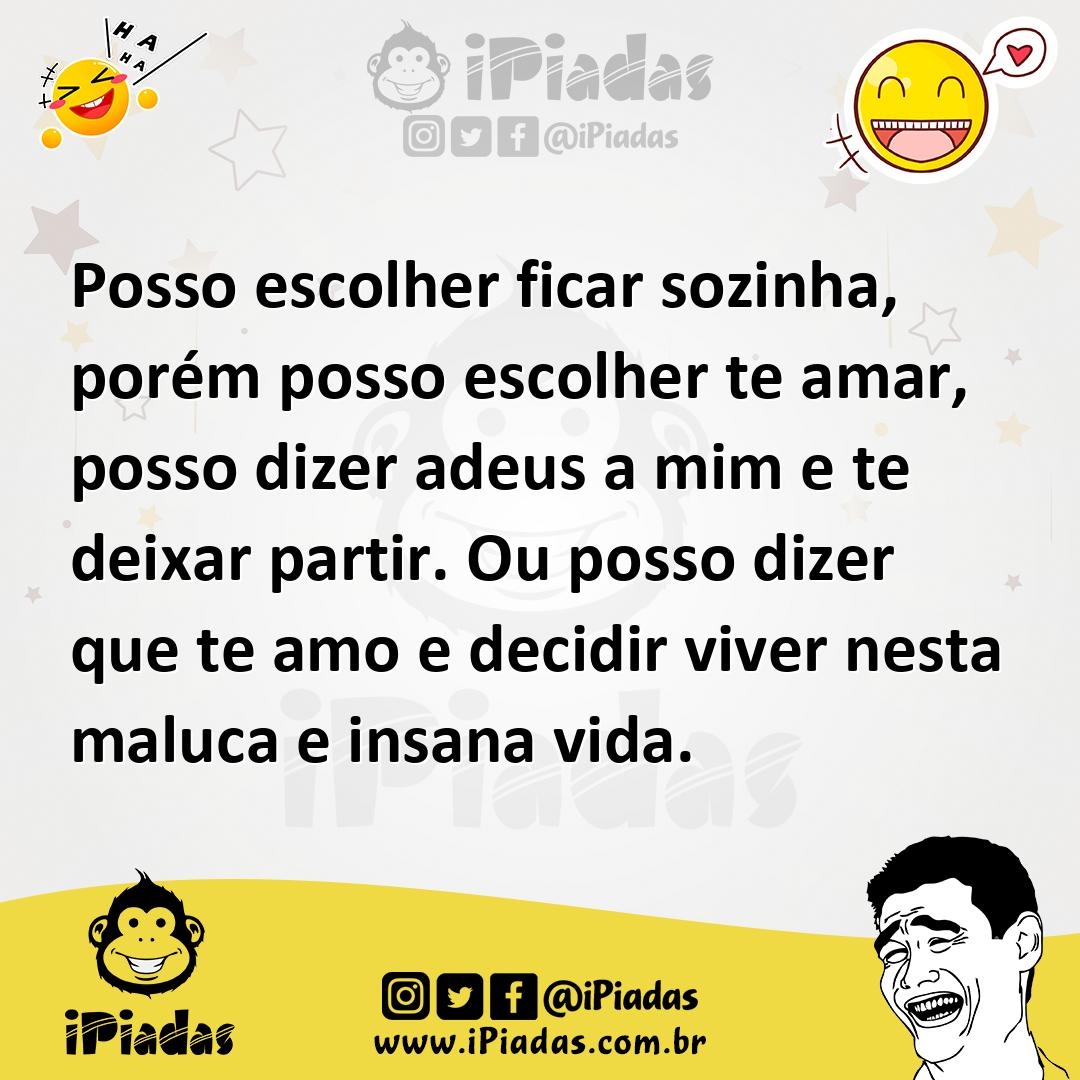 Ilustração de Posso escolher ficar sozinha, porém posso escolher te amar, posso dize... no iPiadas