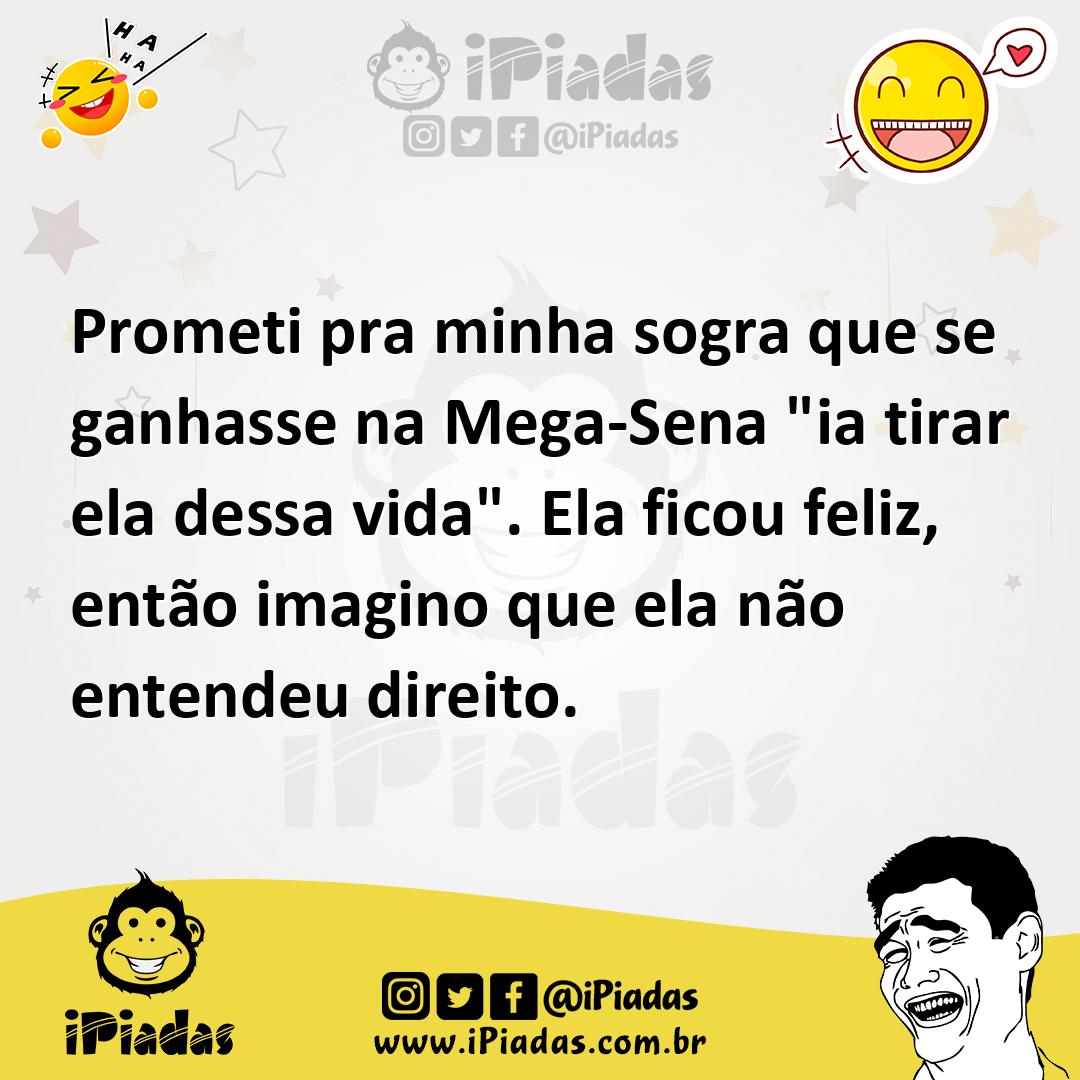 Ilustração de Prometi pra minha sogra que se ganhasse na Mega-Sena "ia tirar ela des... no iPiadas