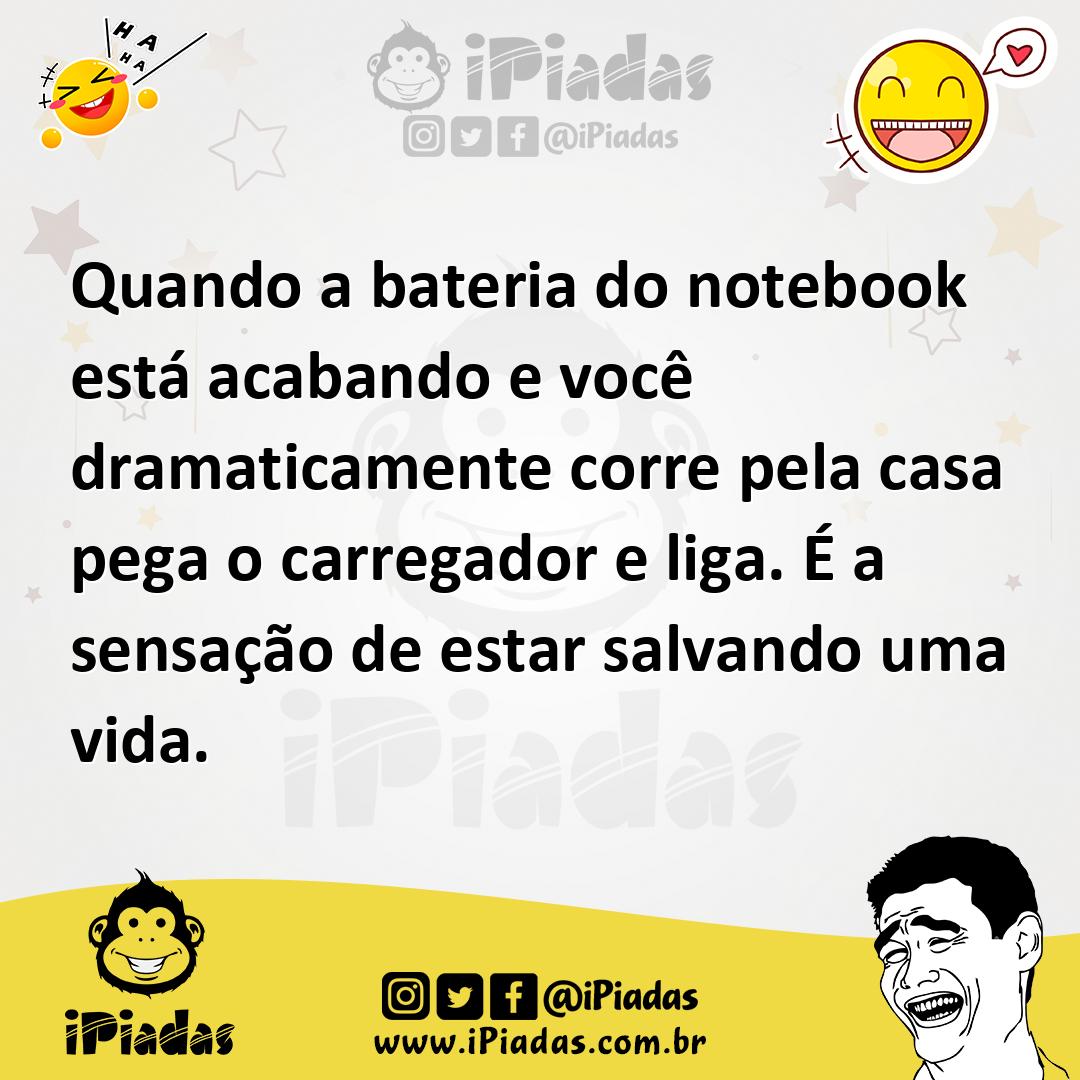 Ilustração de Quando a bateria do notebook está acabando e você dramaticamente corre... no iPiadas