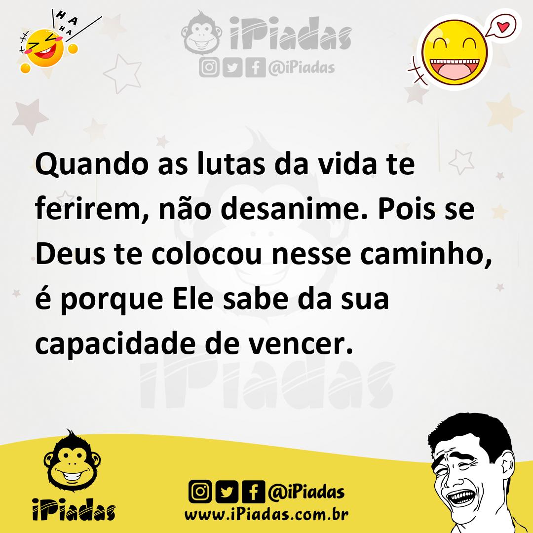 Ilustração de Quando as lutas da vida te ferirem, não desanime. Pois se Deus te colo... no iPiadas