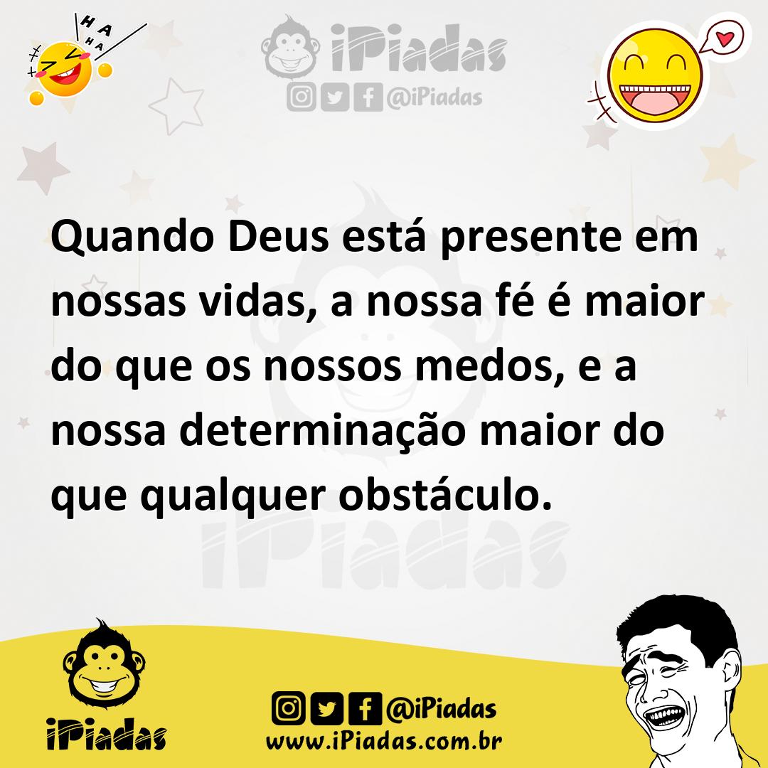 Ilustração de Quando Deus está presente em nossas vidas, a nossa fé é maior do que o... no iPiadas