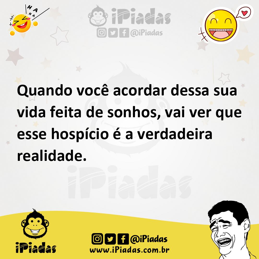 Ilustração de Quando você acordar dessa sua vida feita de sonhos, vai ver que esse h... no iPiadas