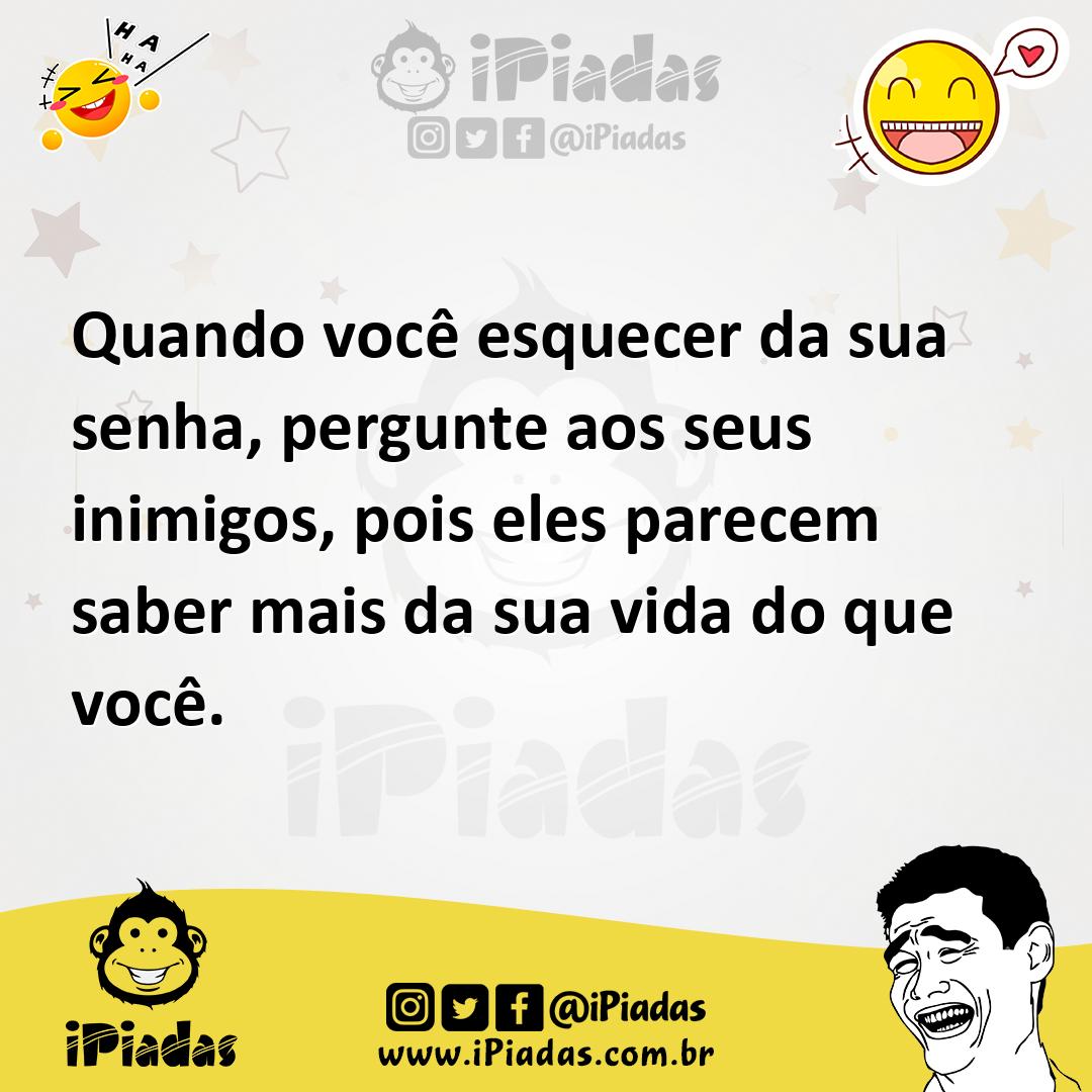 Ilustração de Quando você esquecer da sua senha, pergunte aos seus inimigos, pois el... no iPiadas