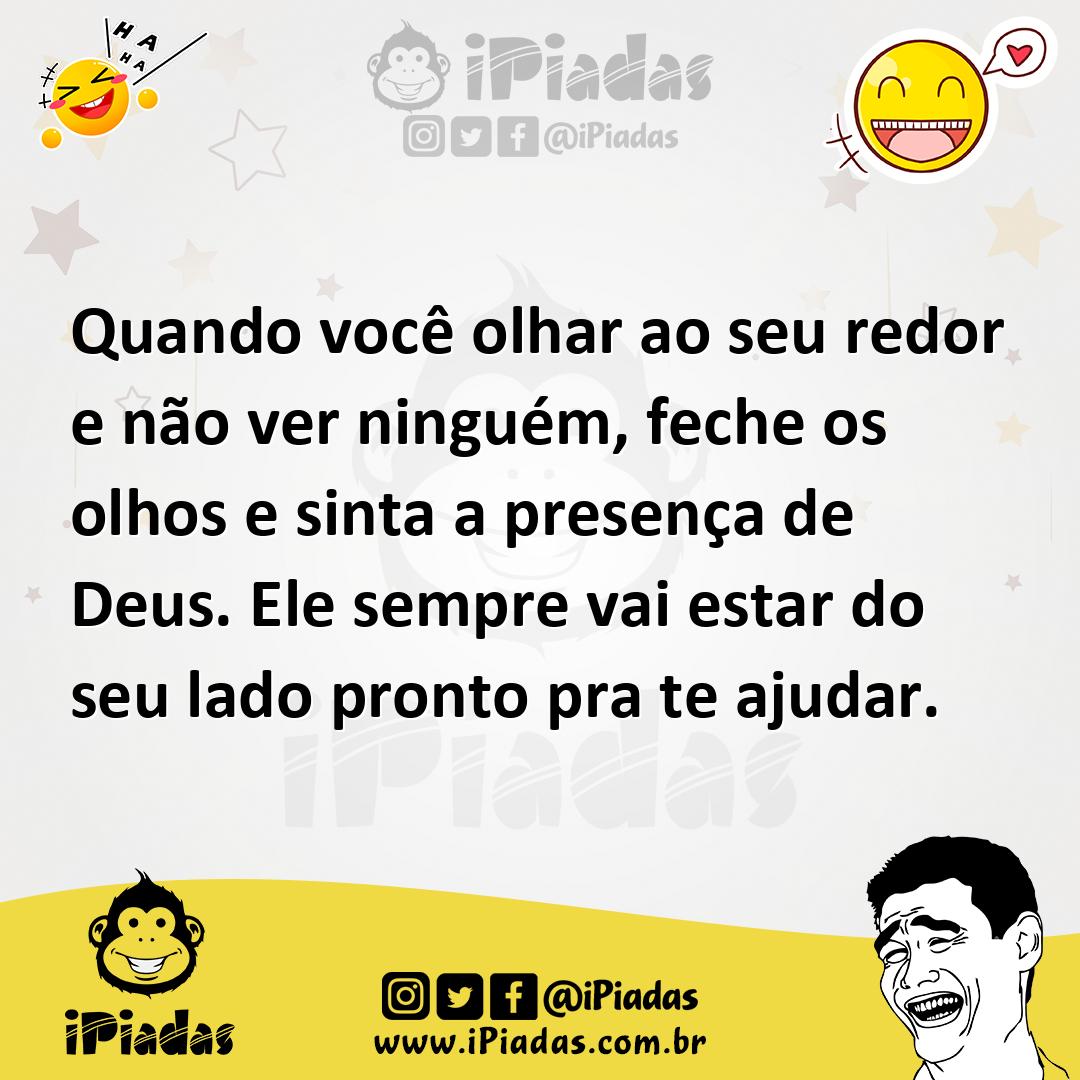 Ilustração de Quando você olhar ao seu redor e não ver ninguém, feche os olhos e sin... no iPiadas