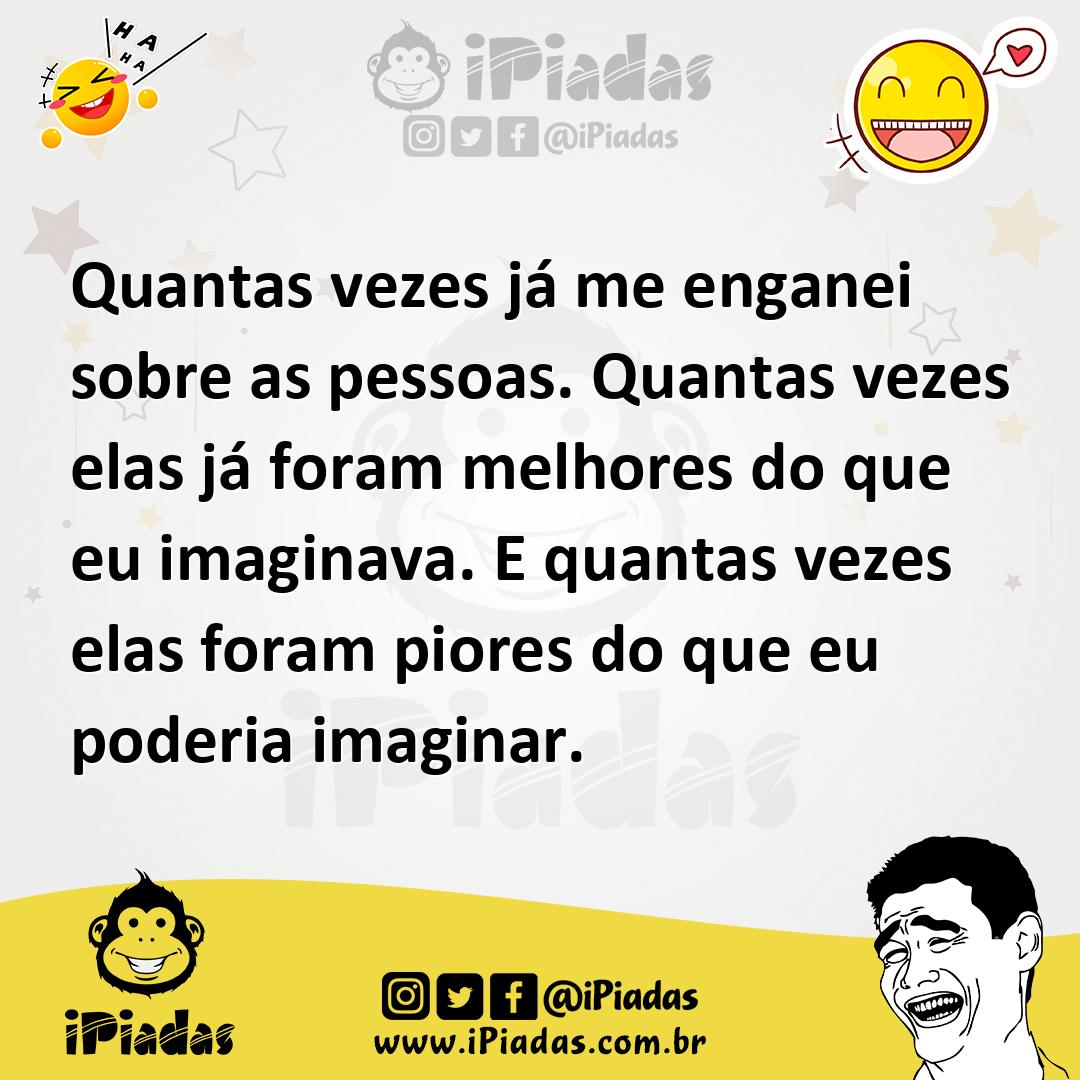 Ilustração de Quantas vezes já me enganei sobre as pessoas. Quantas vezes elas já fo... no iPiadas