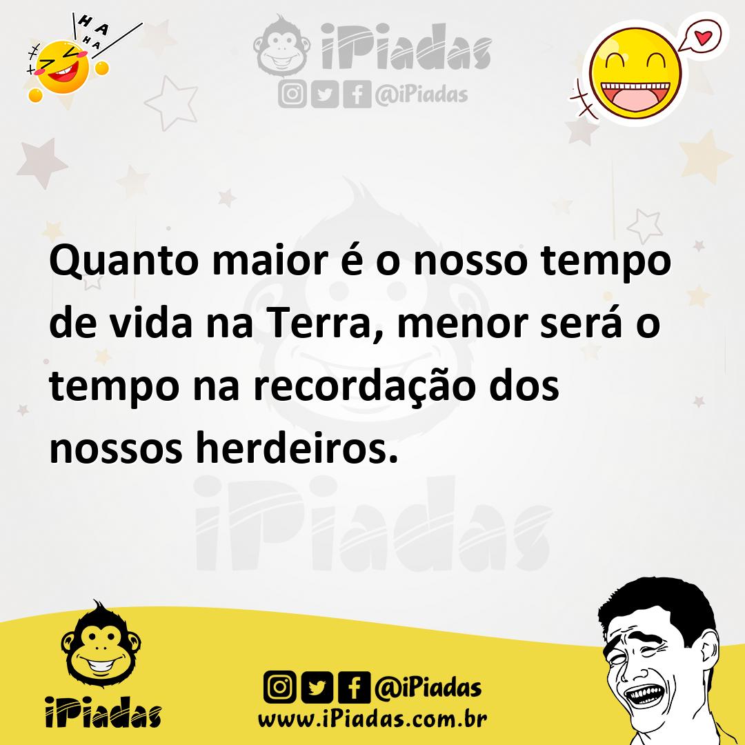 Ilustração de Quanto maior é o nosso tempo de vida na Terra, menor será o tempo na r... no iPiadas