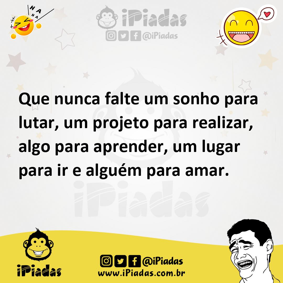 Ilustração de Que nunca falte um sonho para lutar, um projeto para realizar, algo pa... no iPiadas