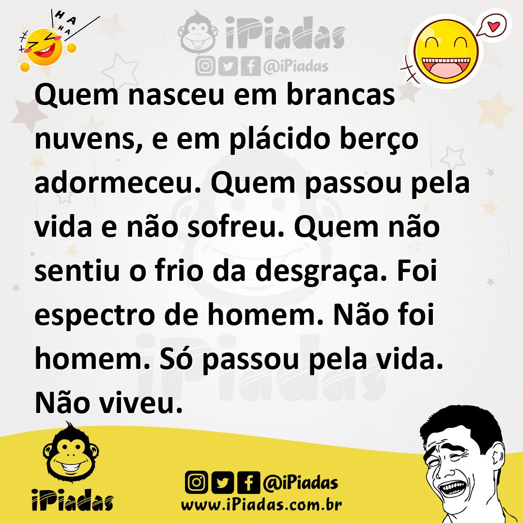 Ilustração de Quem nasceu em brancas nuvens, e em plácido berço adormeceu. Quem pass... no iPiadas