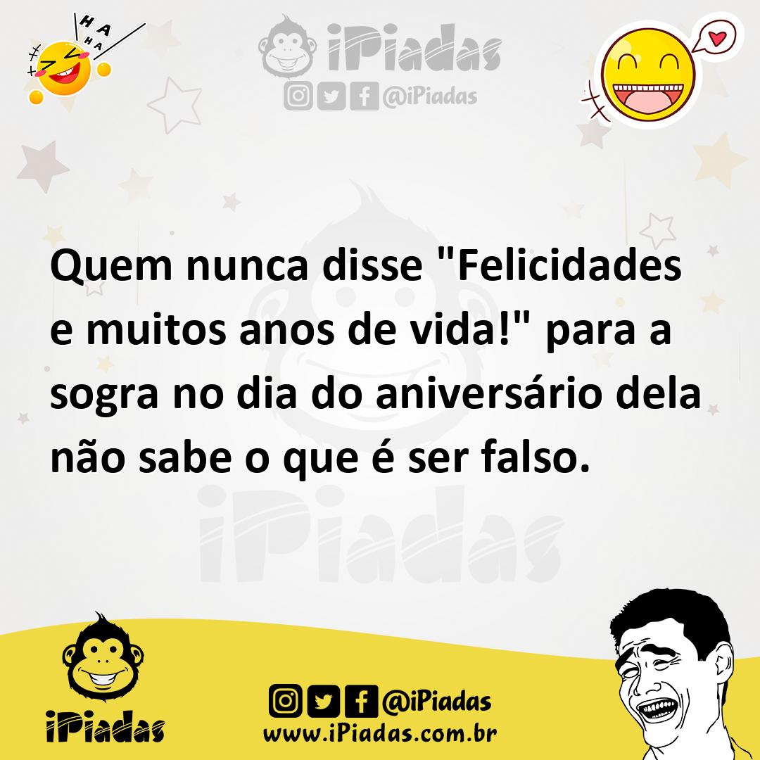 Ilustração de Quem nunca disse "Felicidades e muitos anos de vida!" para a sogra no... no iPiadas