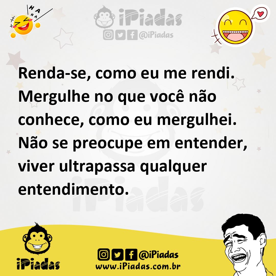 Ilustração de Renda-se, como eu me rendi. Mergulhe no que você não conhece, como eu... no iPiadas
