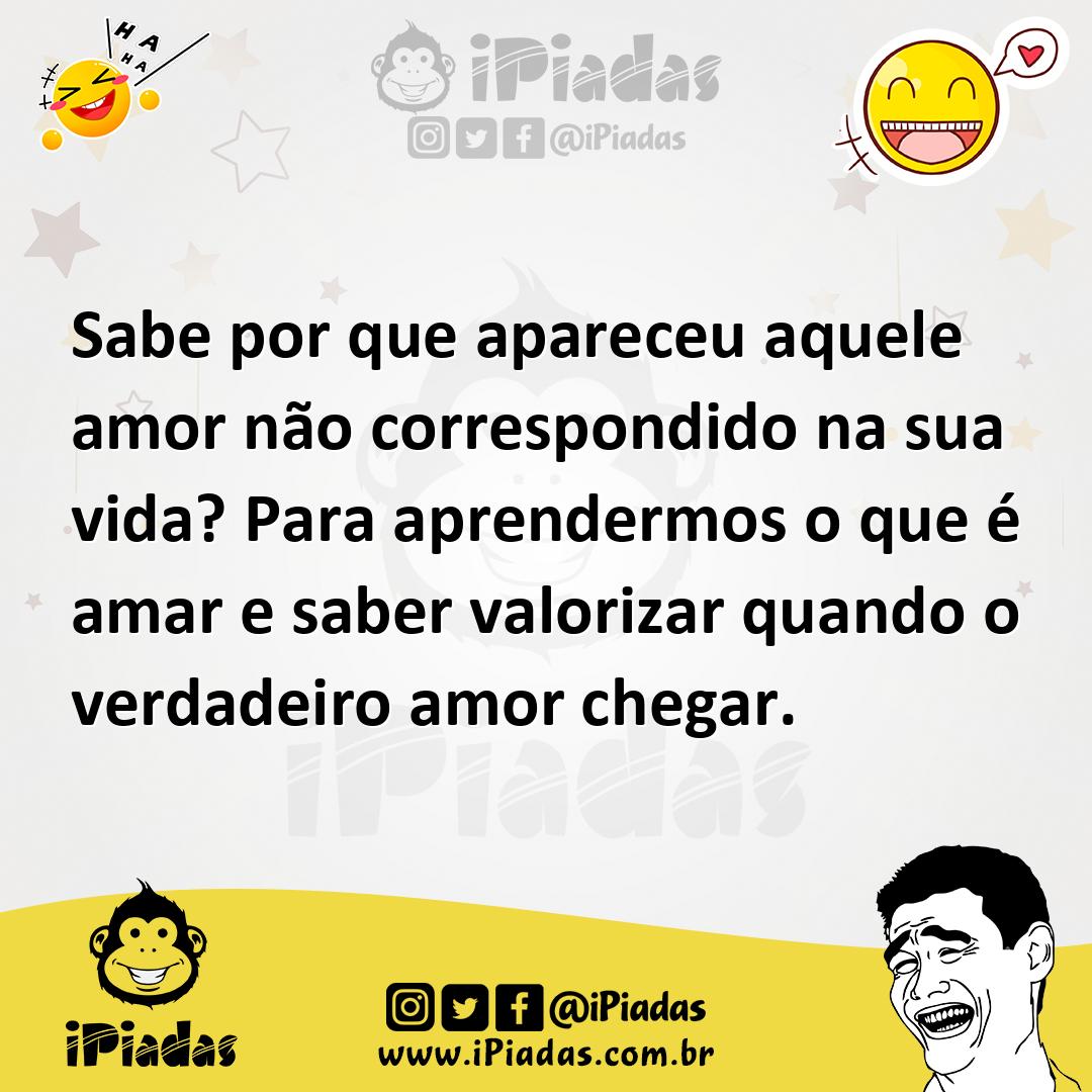Ilustração de Sabe por que apareceu aquele amor não correspondido na sua vida? Para... no iPiadas