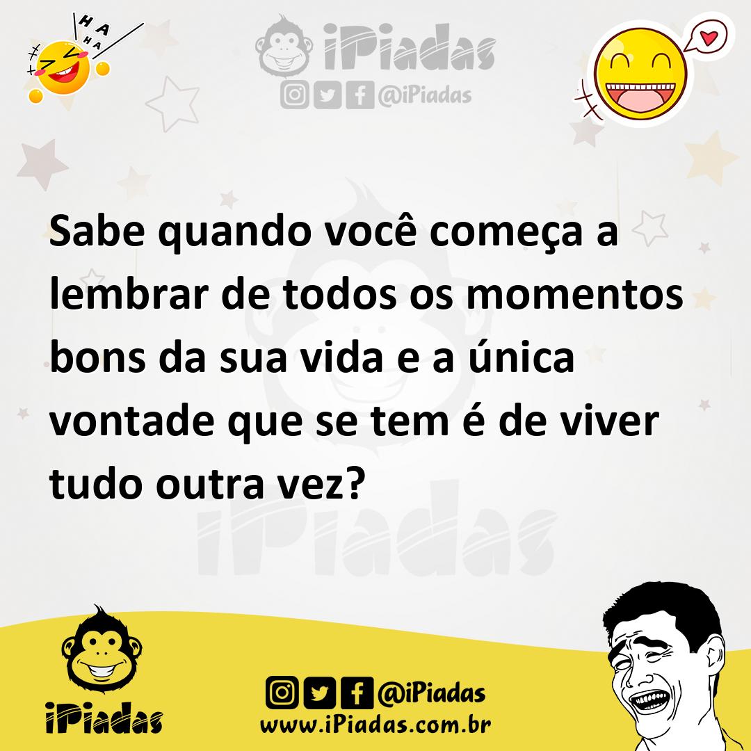 Ilustração de Sabe quando você começa a lembrar de todos os momentos bons da sua vid... no iPiadas