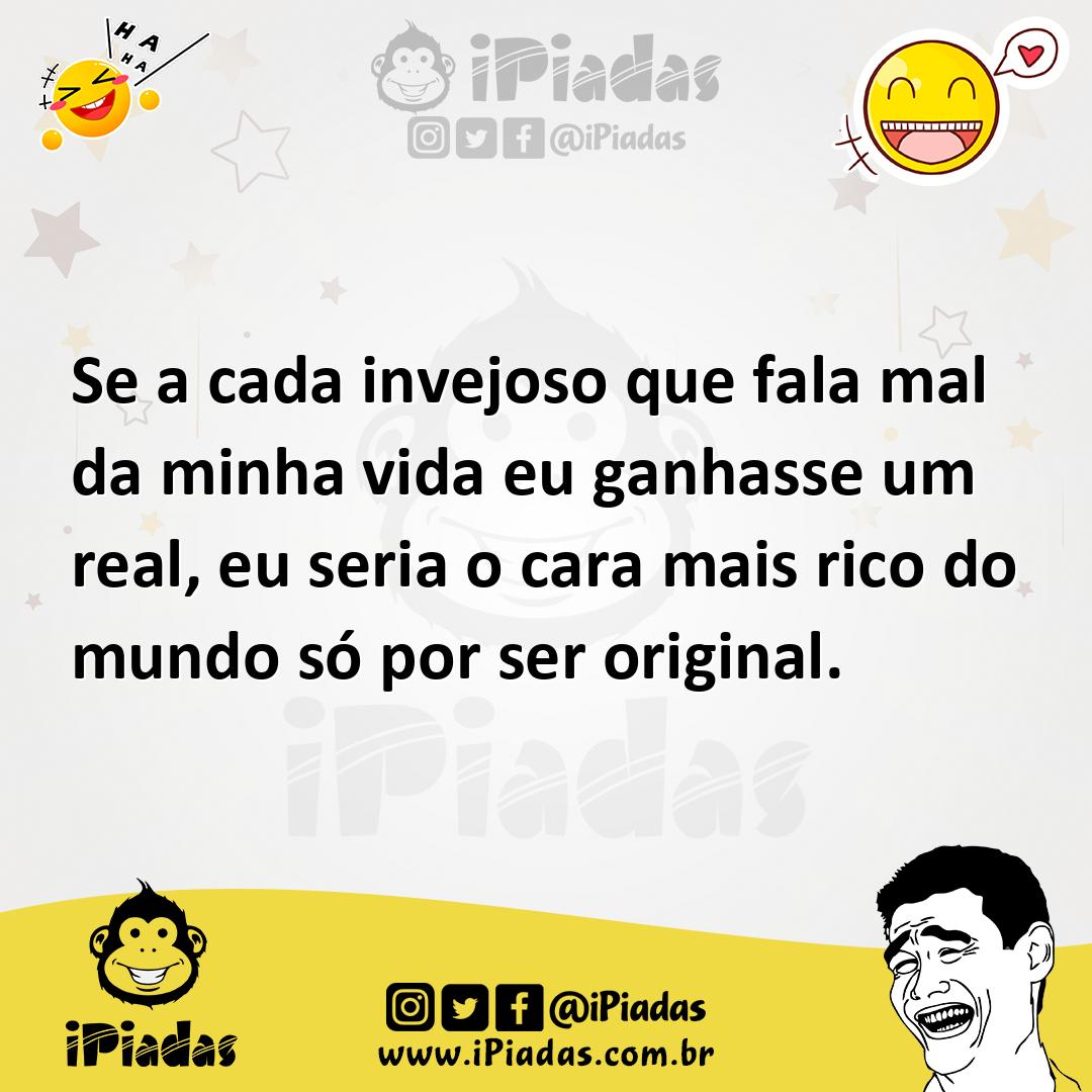 Ilustração de Se a cada invejoso que fala mal da minha vida eu ganhasse um real, eu... no iPiadas