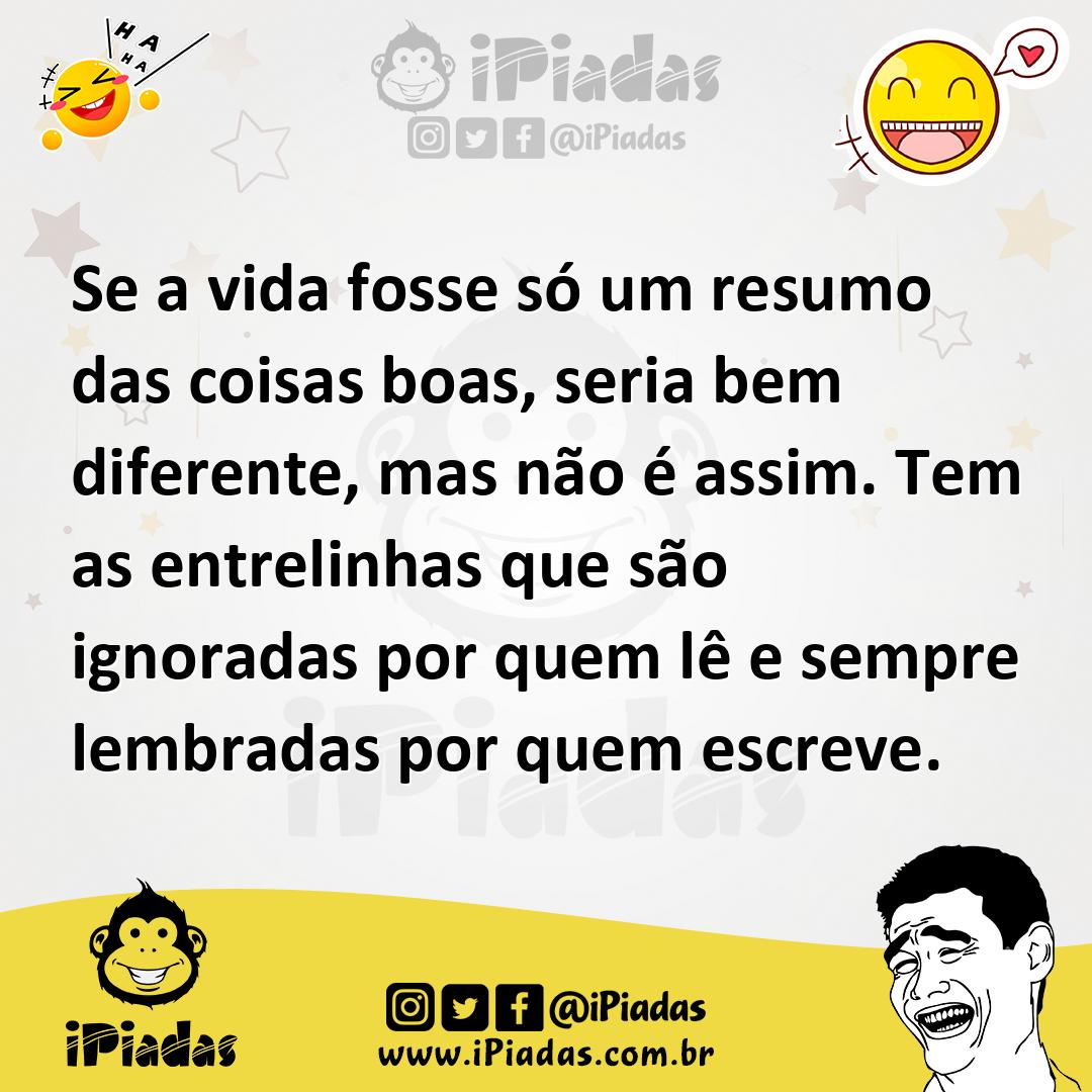 Ilustração de Se a vida fosse só um resumo das coisas boas, seria bem diferente, mas... no iPiadas