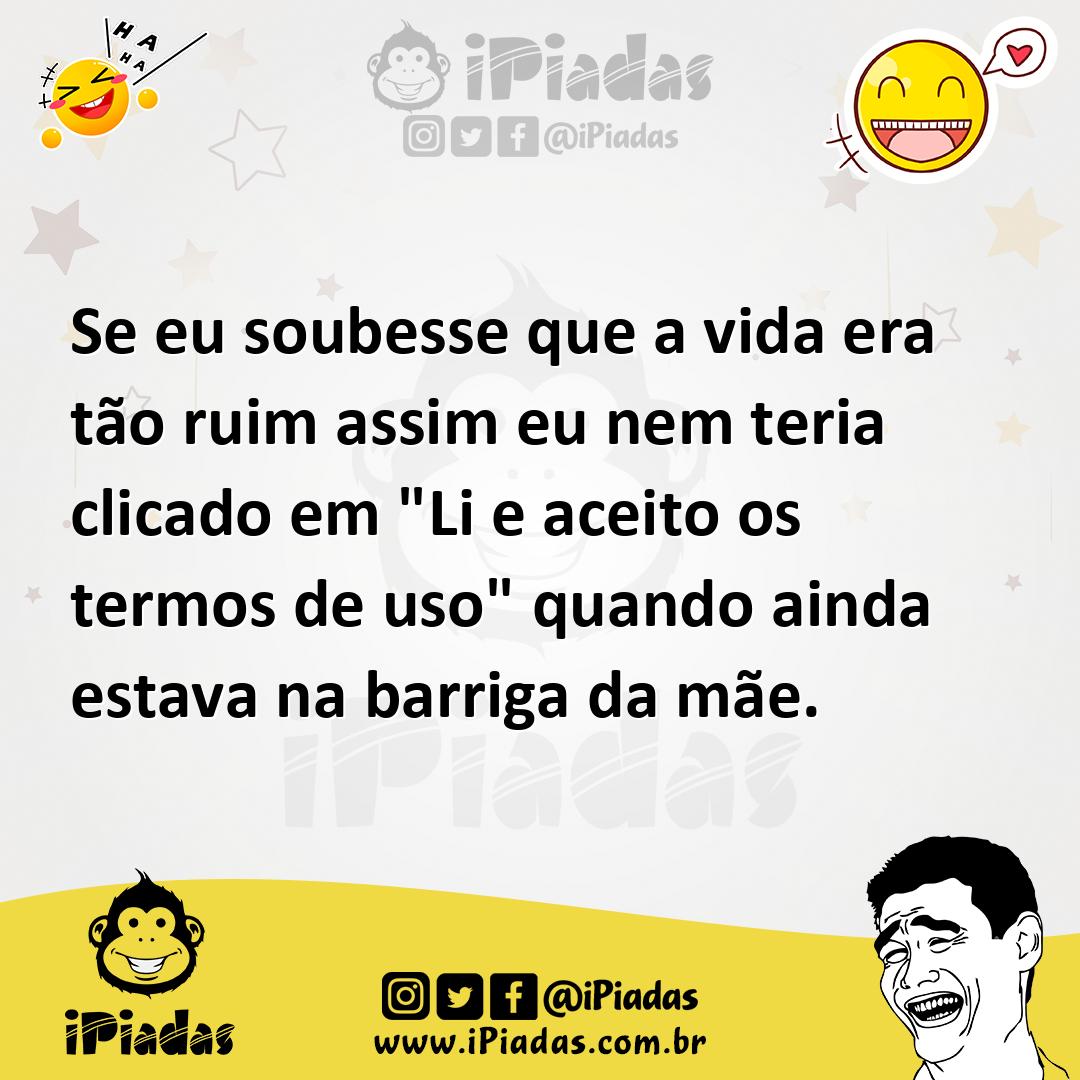 Ilustração de Se eu soubesse que a vida era tão ruim assim eu nem teria clicado em "... no iPiadas
