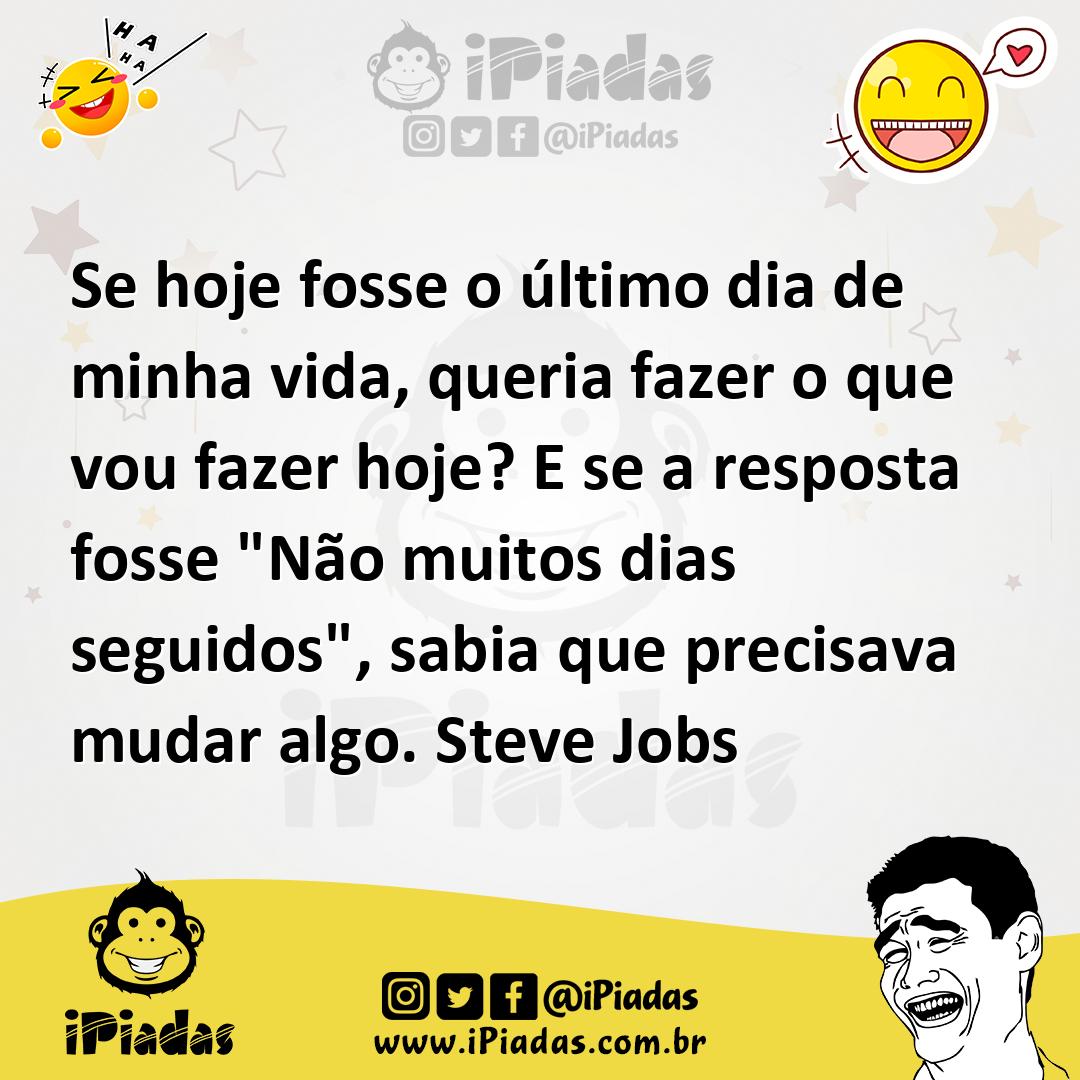 Ilustração de Se hoje fosse o último dia de minha vida, queria fazer o que vou fazer... no iPiadas