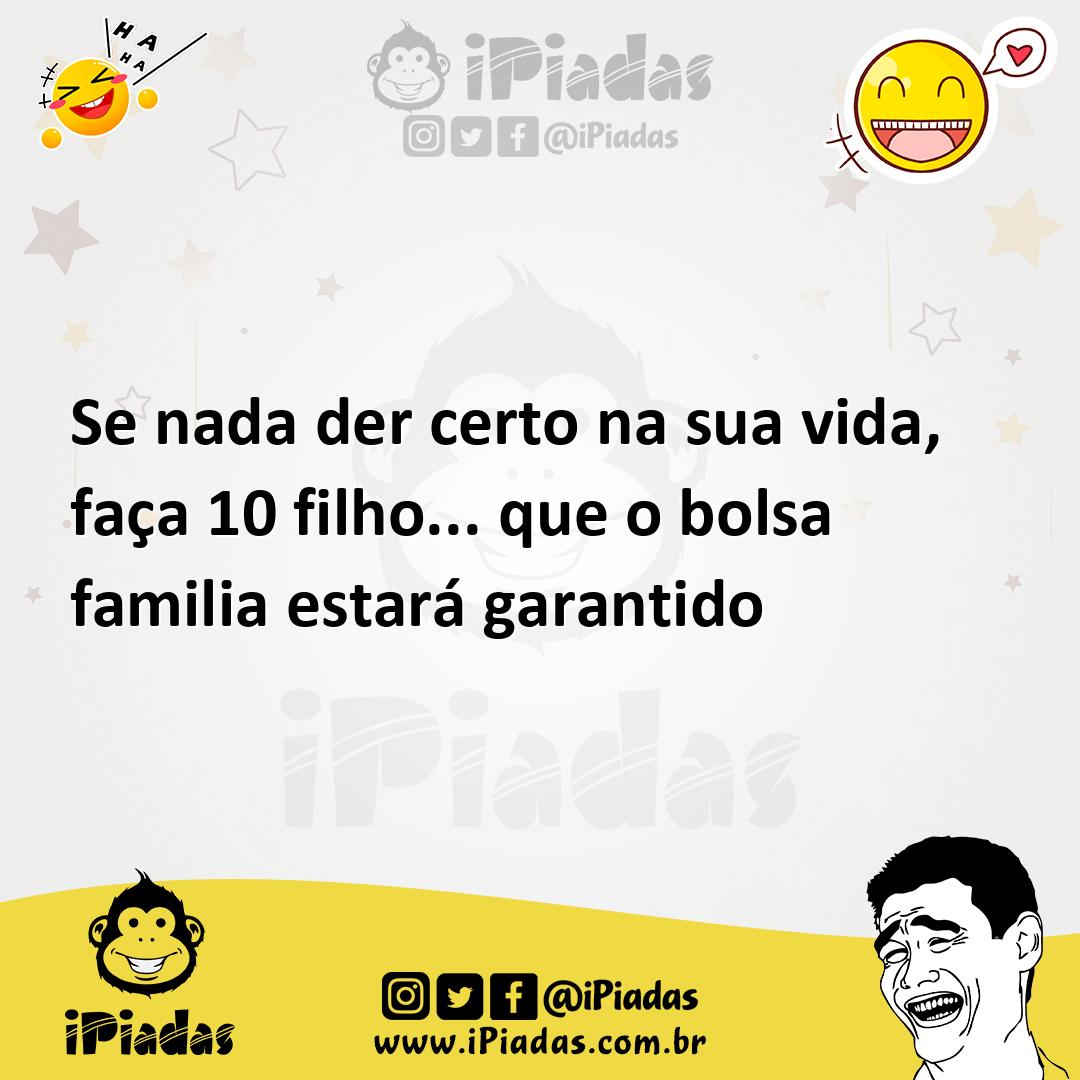Ilustração de Se nada der certo na sua vida, faça 10 filho... que o bolsa familia es... no iPiadas