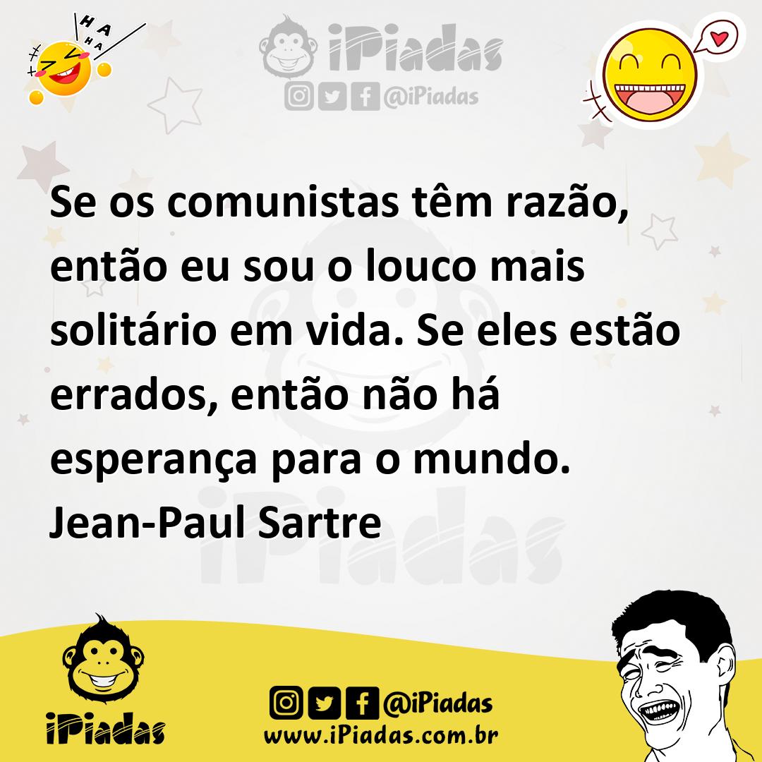 Ilustração de Se os comunistas têm razão, então eu sou o louco mais solitário em vid... no iPiadas