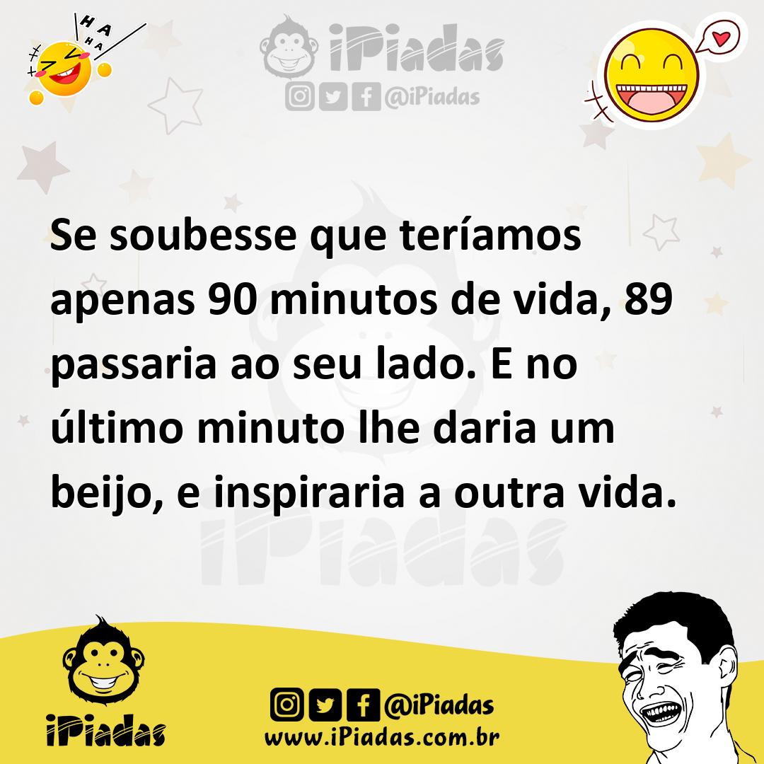 Ilustração de Se soubesse que teríamos apenas 90 minutos de vida, 89 passaria ao seu... no iPiadas