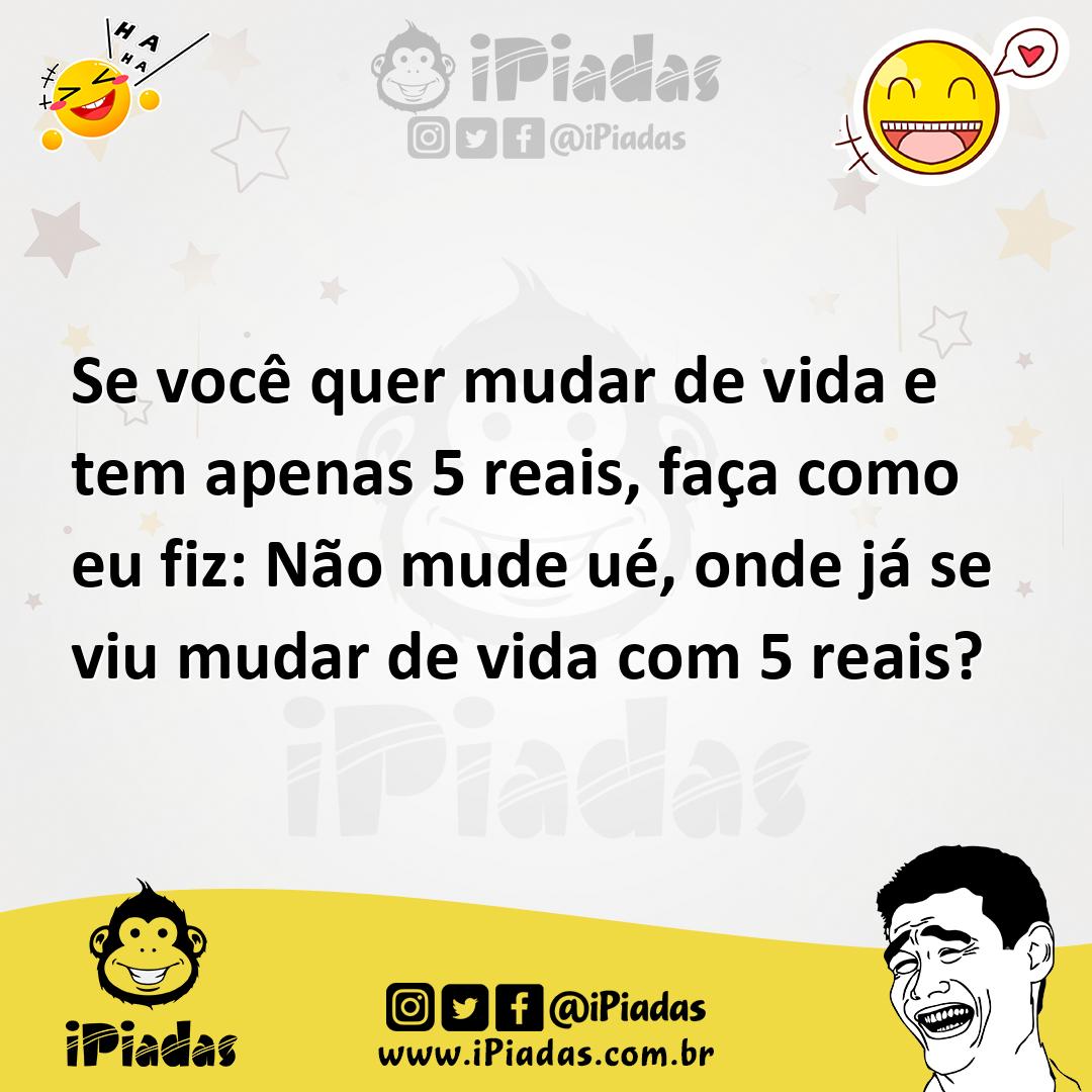 Ilustração de Se você quer mudar de vida e tem apenas 5 reais, faça como eu fiz: Não... no iPiadas