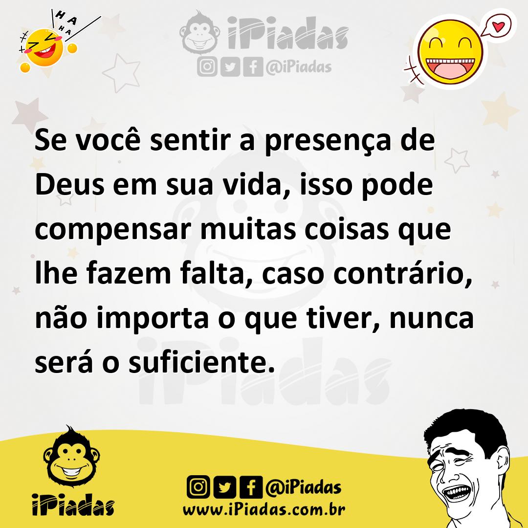 Ilustração de Se você sentir a presença de Deus em sua vida, isso pode compensar mui... no iPiadas
