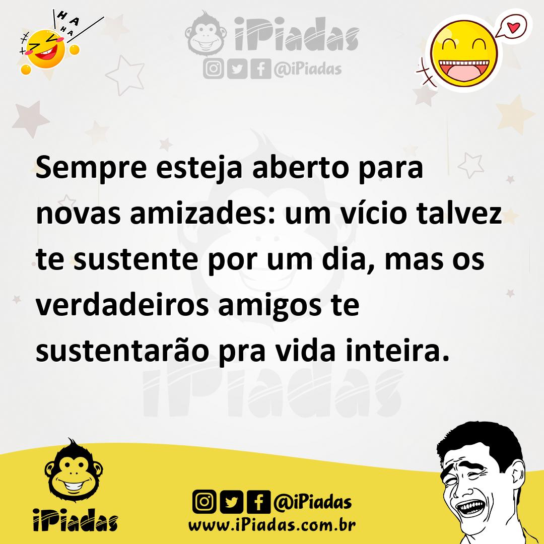 Ilustração de Sempre esteja aberto para novas amizades: um vício talvez te sustente... no iPiadas